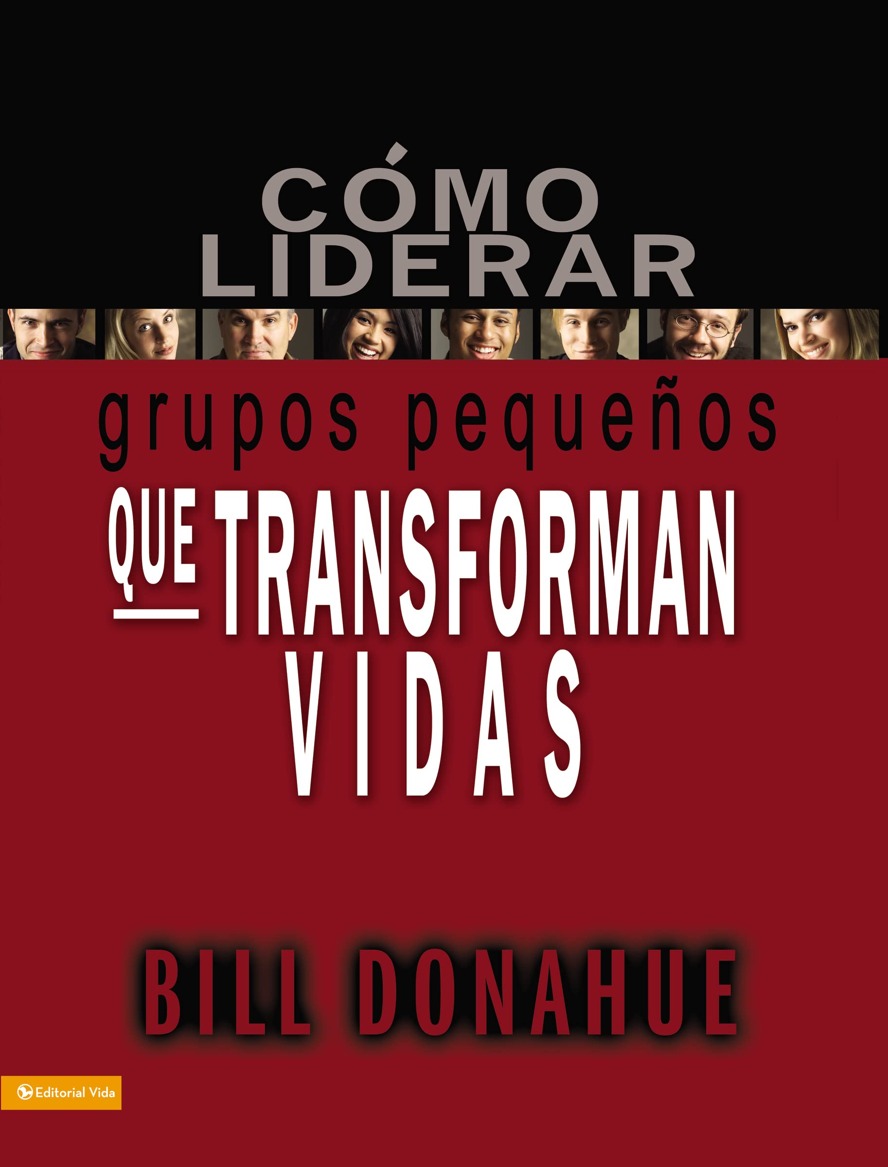 Cmo liderar grupos pequeos que transforman vidas (Spanish Edition),Used