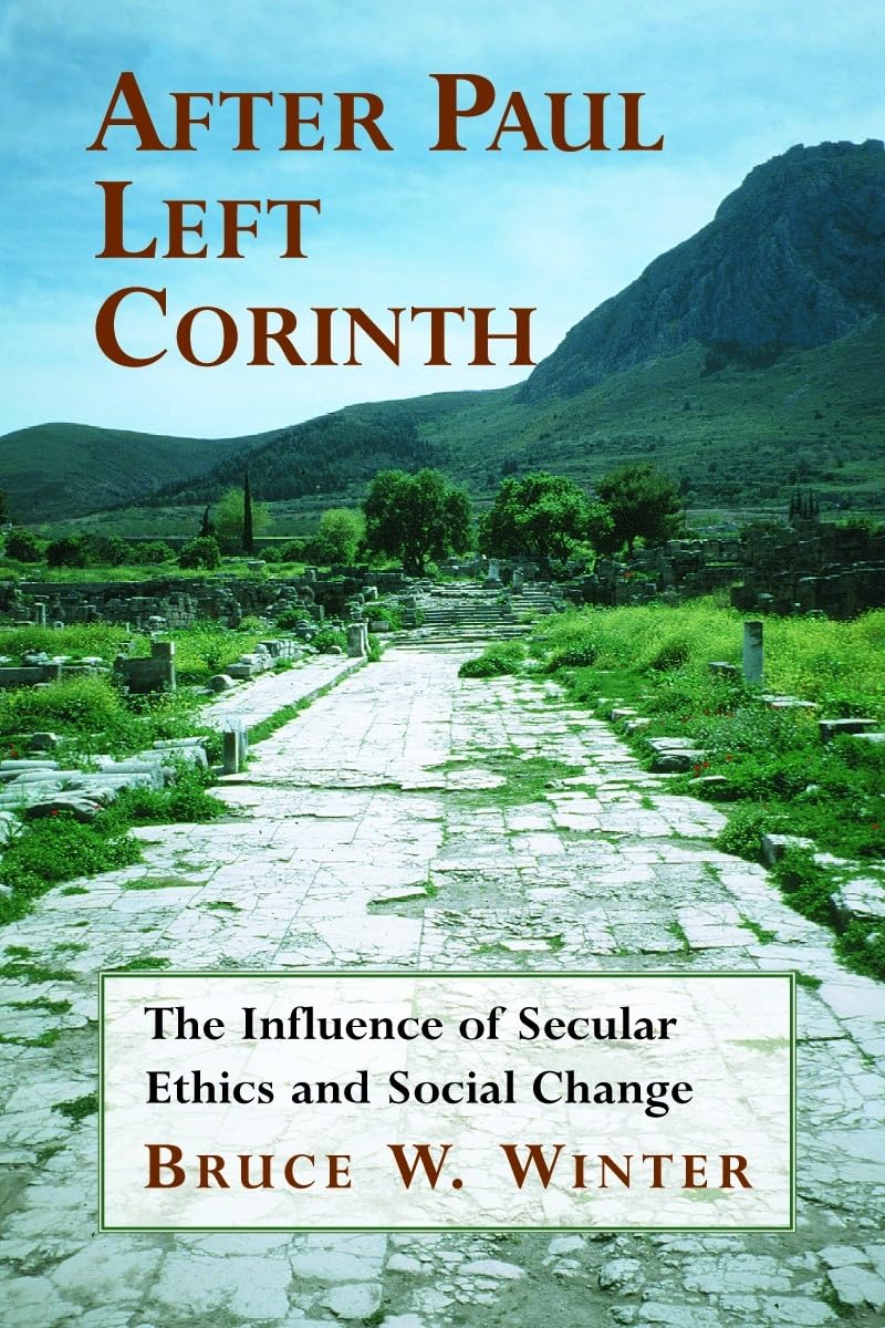 After Paul Left Corinth: The Influence of Secular Ethics and Social Change,New