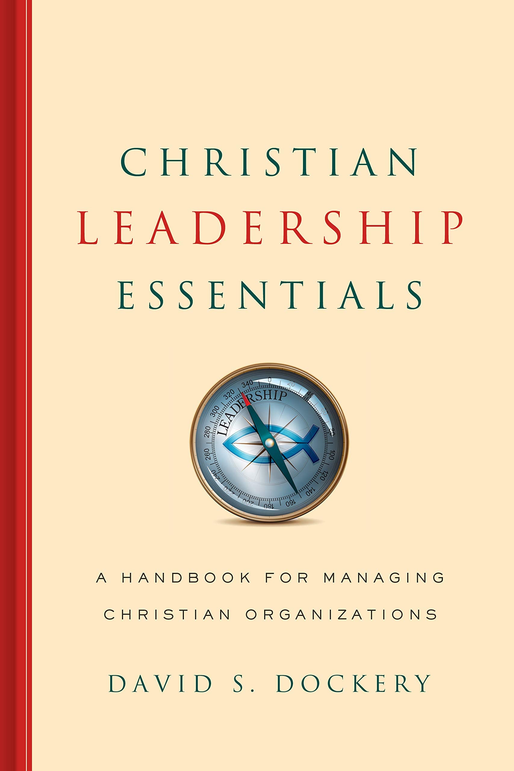 Christian Leadership Essentials: A Handbook For Managing Christian Organization,Used