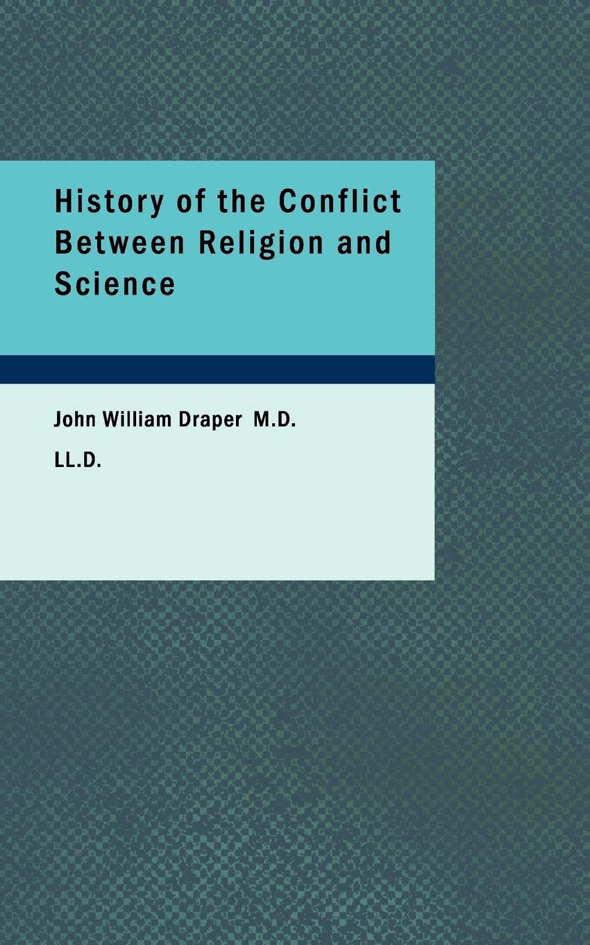 History of the Conflict Between Religion and Science,New