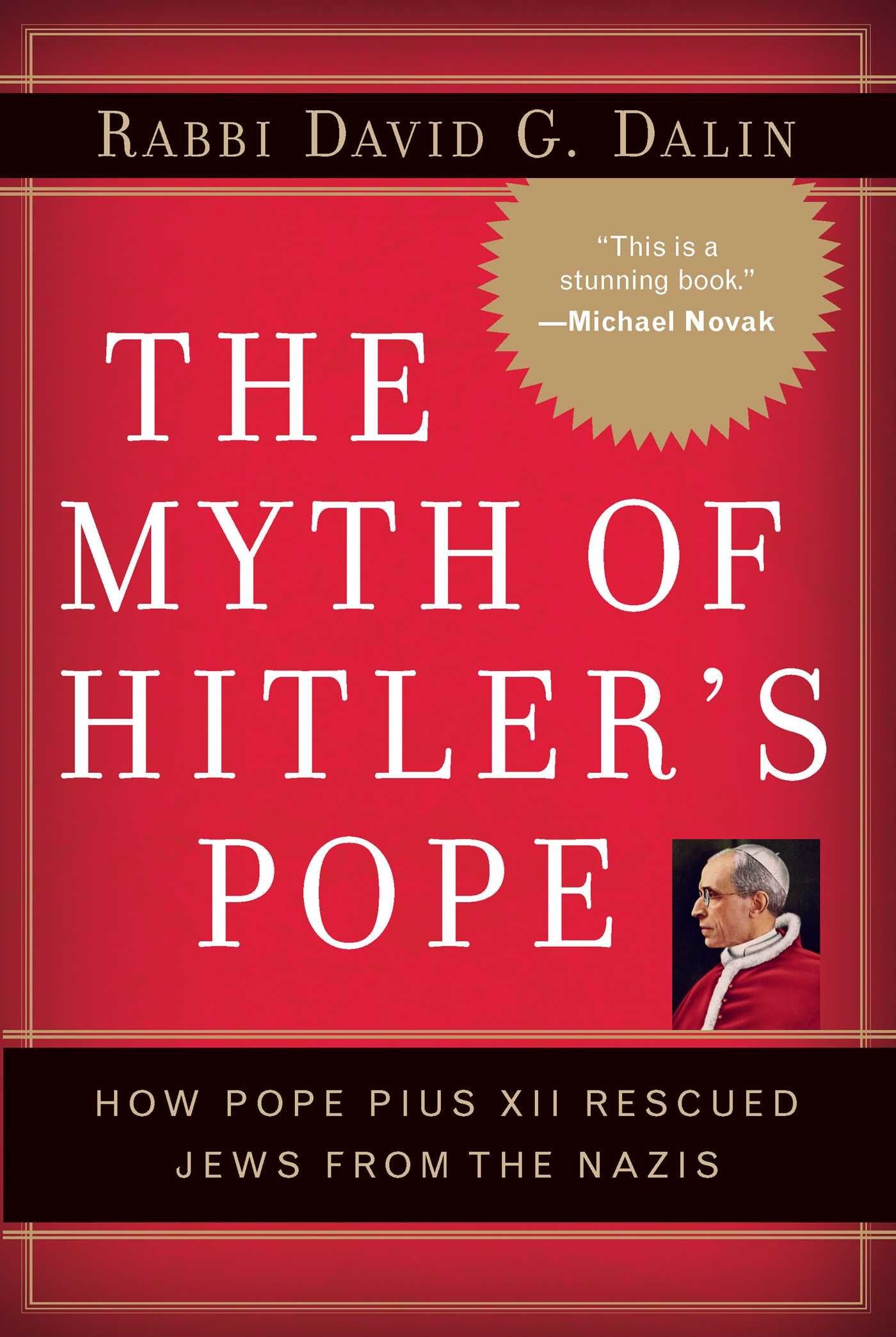 The Myth Of Hitler'S Pope: How Pope Pius Xii Rescued Jews From The Nazis,Used