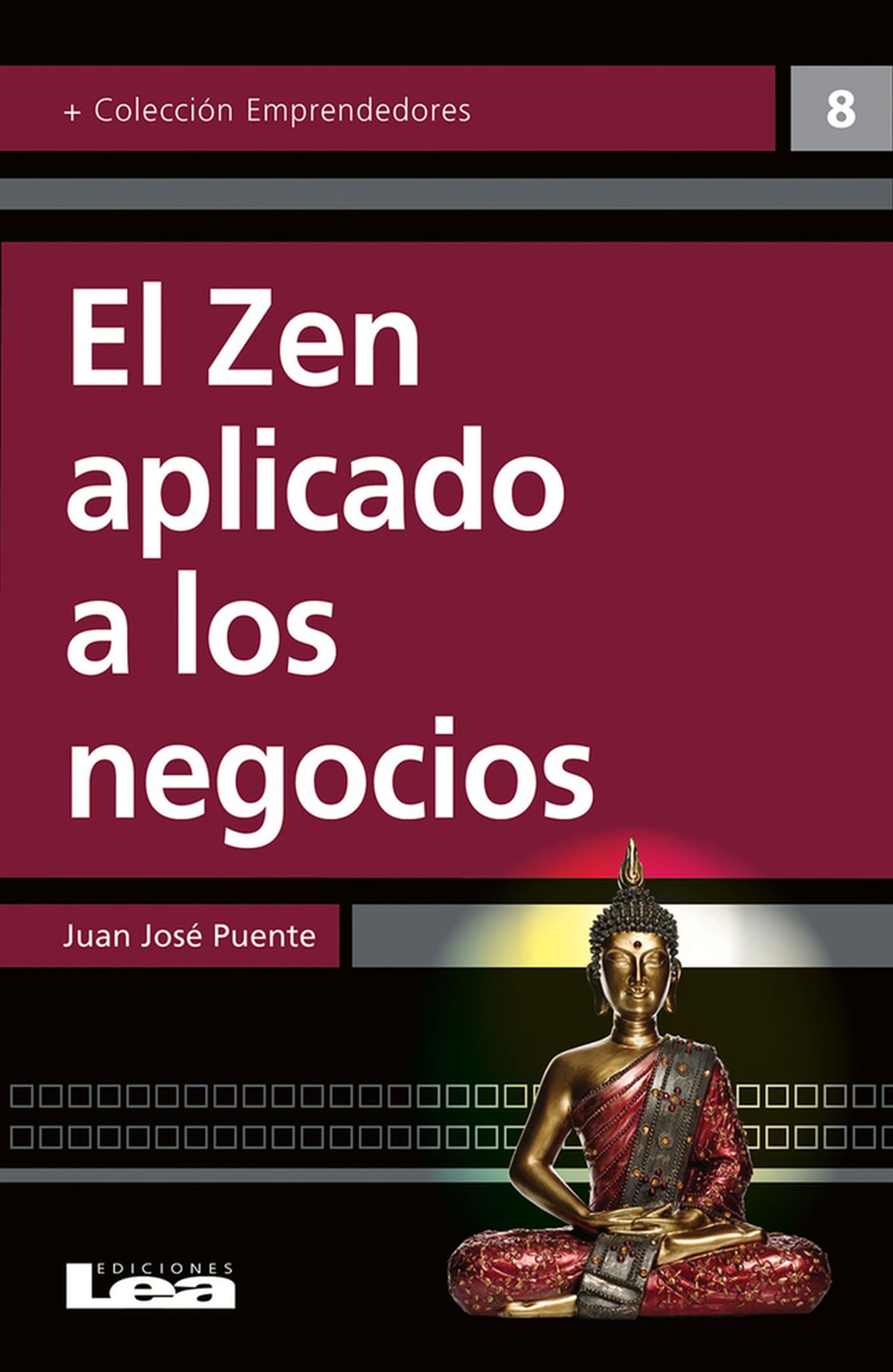 El Zen Aplicado A Los Negocios: Un Camino De Iluminacin Hacia El Xito (Emprendedores / Entrepreneurs) (Spanish Edition),New