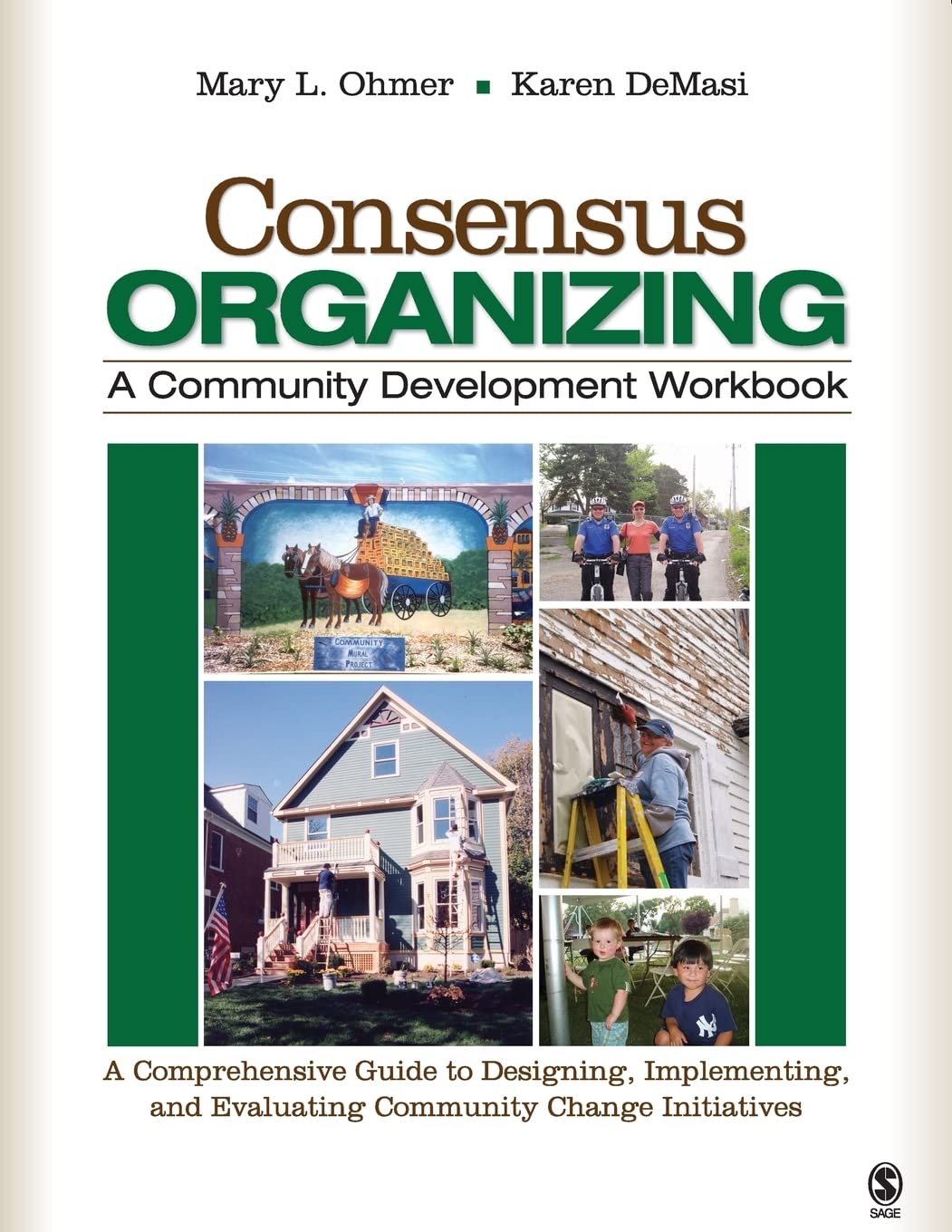 Consensus Organizing: A Community Development Workbook: A Comprehensive Guide to Designing, Implementing, and Evaluating Communi,Used