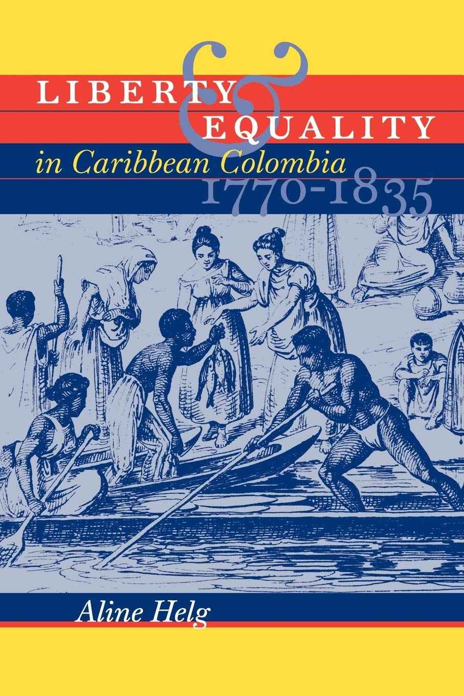 Liberty And Equality In Caribbean Colombia, 17701835,Used