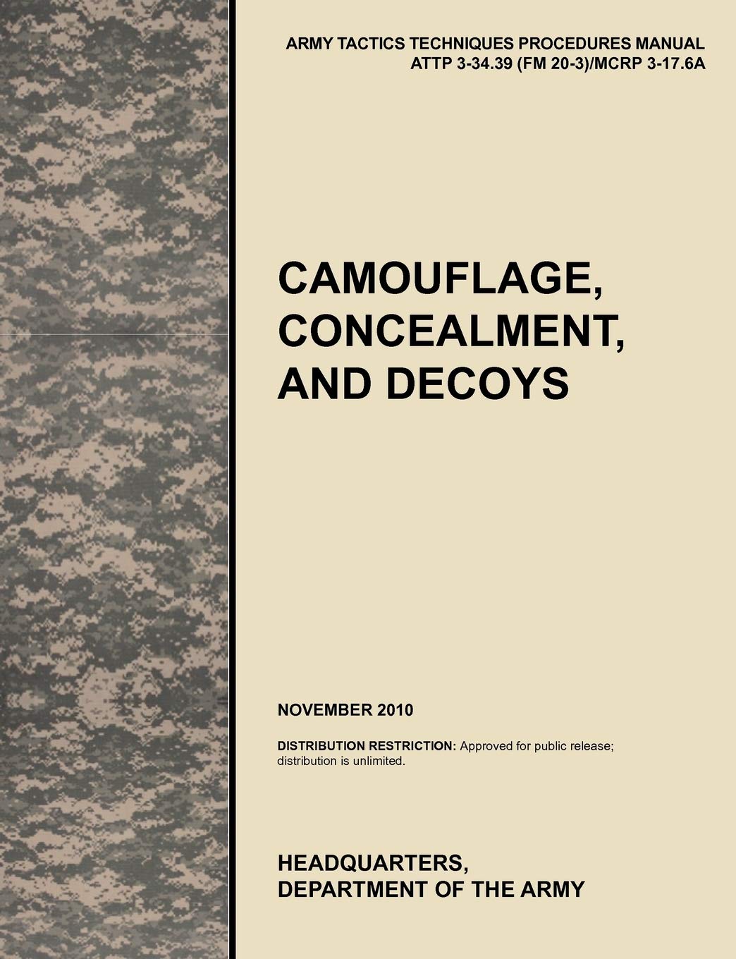 Camouflage, Concealment and Decoys: The Official U.S. Army Tactics, Techniques, and Procedures Manual Attp 334.39 (FM 203)/McR,New