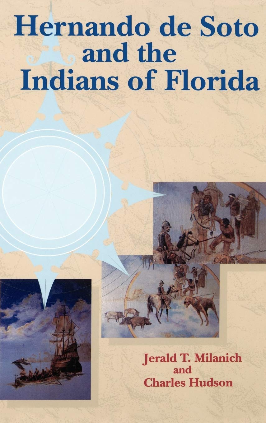 Hernando De Soto And The Indians Of Florida (Florida Museum Of Natural History: Ripley P. Bullen Series),Used