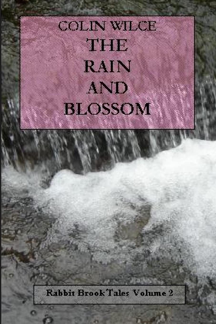 The Rain And Blossom (Rabbit Brook Tales Volume 2),Used