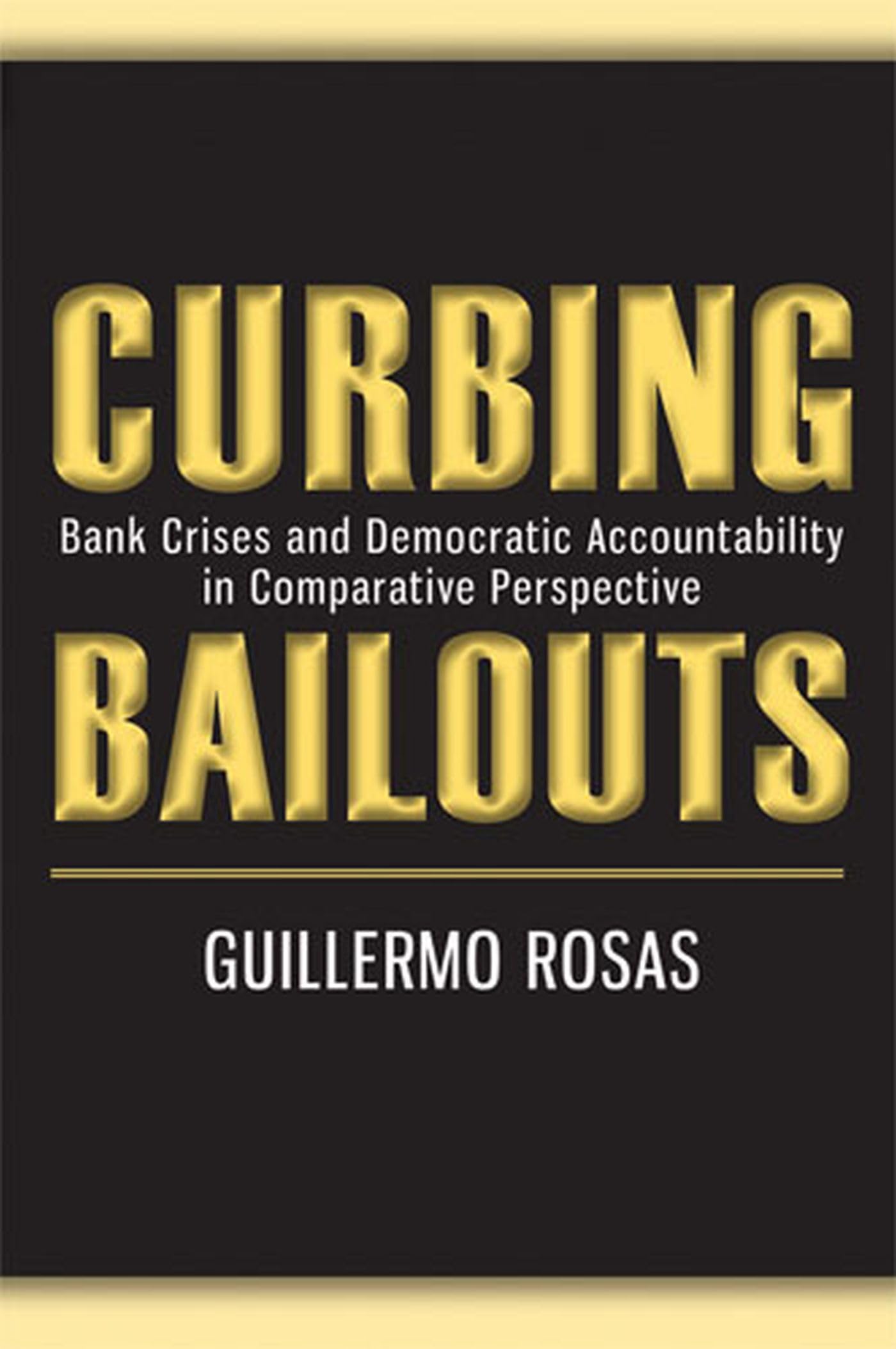 Curbing Bailouts: Bank Crises and Democratic Accountability in Comparative Perspective (New Comparative Politics),Used