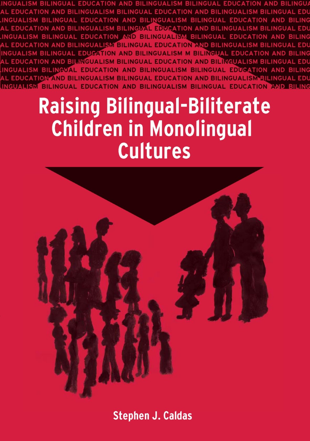 Raising BilingualBiliterate Children in Monolingual Cultures (Bilingual Education & Bilingualism, 57),New