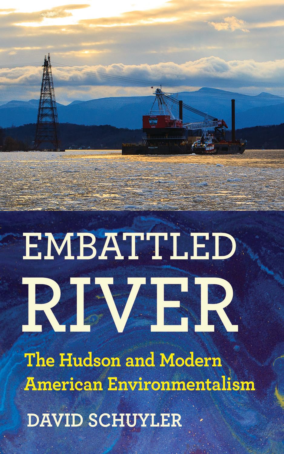Embattled River: The Hudson and Modern American Environmentalism,Used