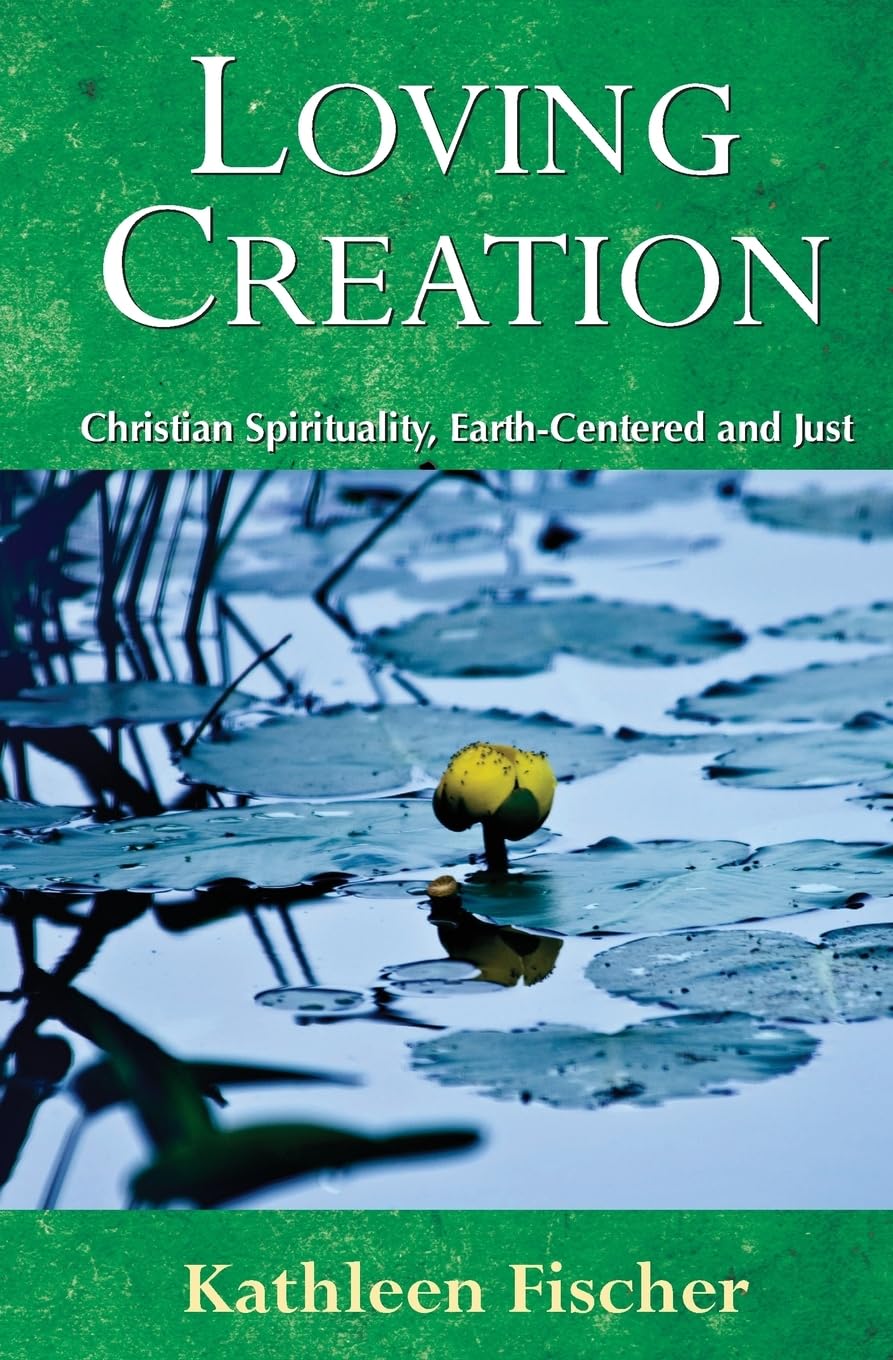 Loving Creation: Christian Spirituality, Earthcentered And Just,Used