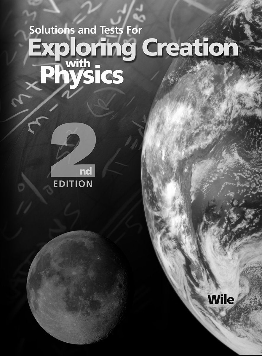 Apologia Educational Min. Solutions and Tests for Exploring Creation with Physics, 2nd Edition - Comprehensive Science Curriculum