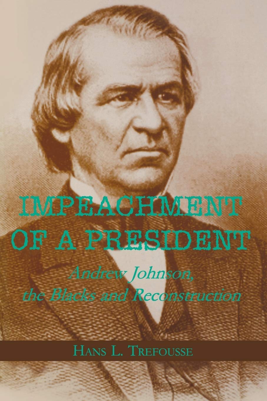 Impeachment of a President: Andrew Johnson, the Blacks, and Reconstruction,Used