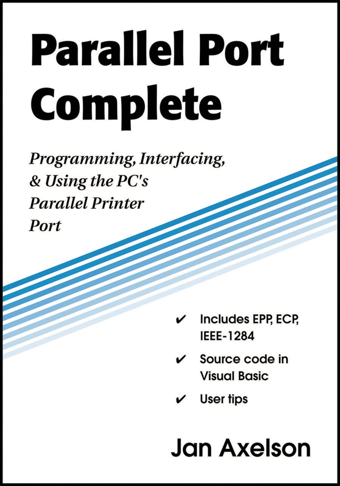 Parallel Port Complete: Programming, Interfacing, & Using The Pcs Parallel Printer Port,Used