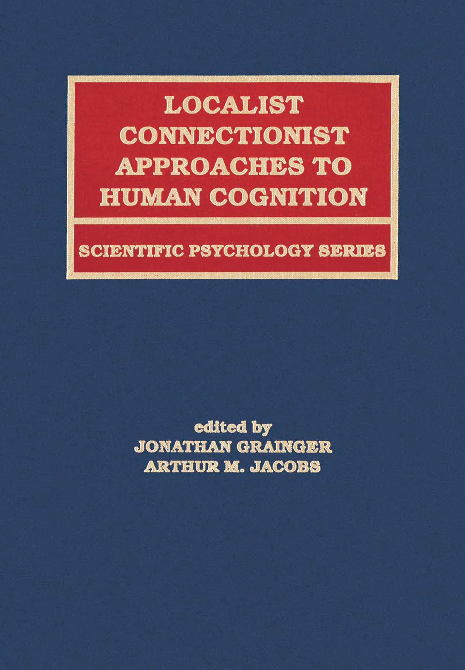 Localist Connectionist Approaches To Human Cognition (Scientific Psychology Series),Used