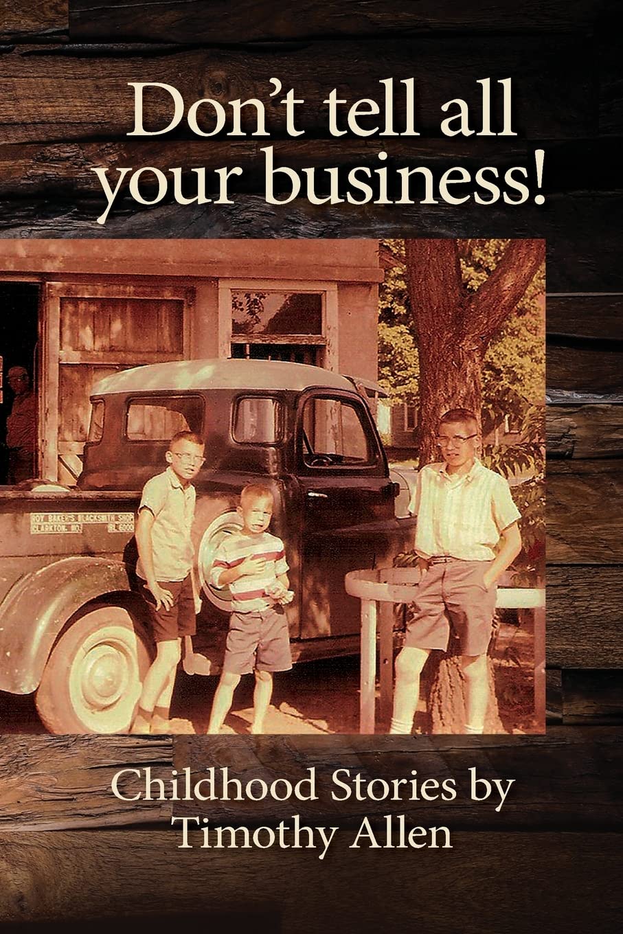 Don't tell all your business!: Childhood Stories by Timothy Allen,Used