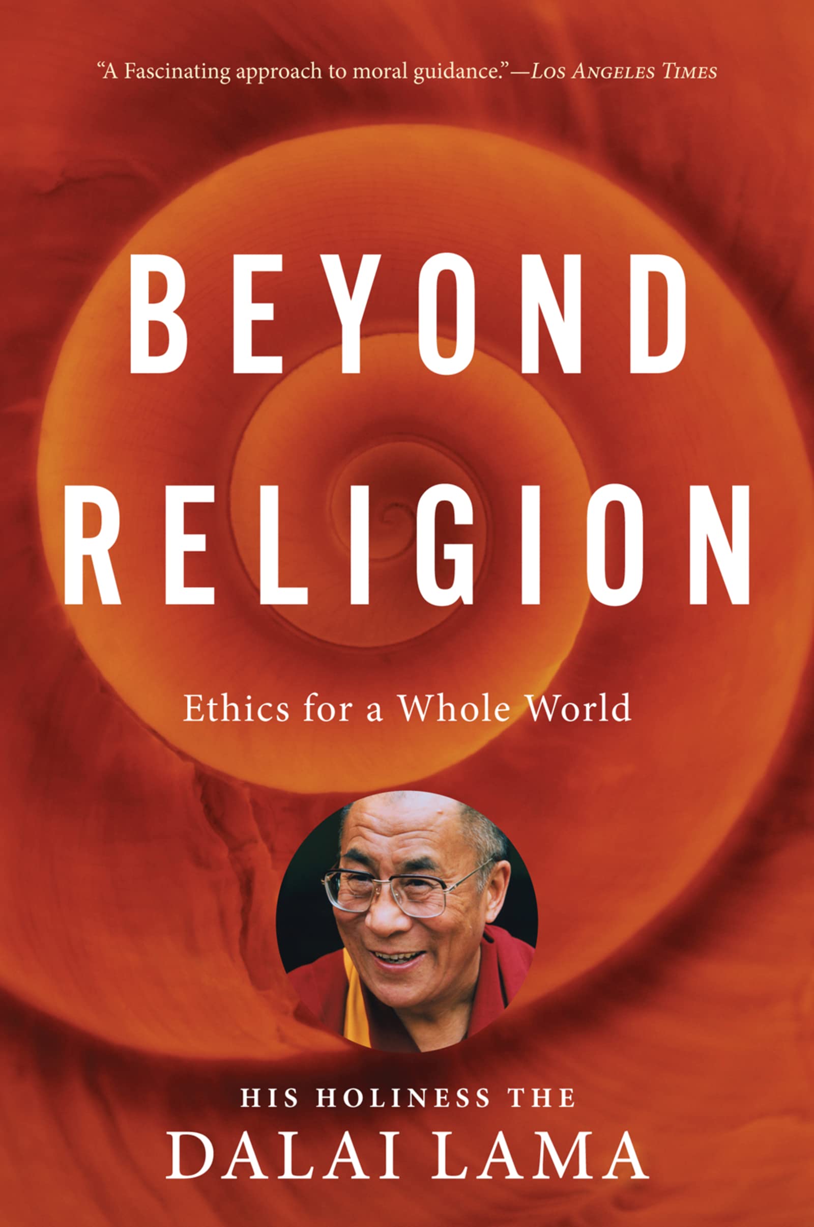 Beyond Religion: Ethics for a Whole World,New