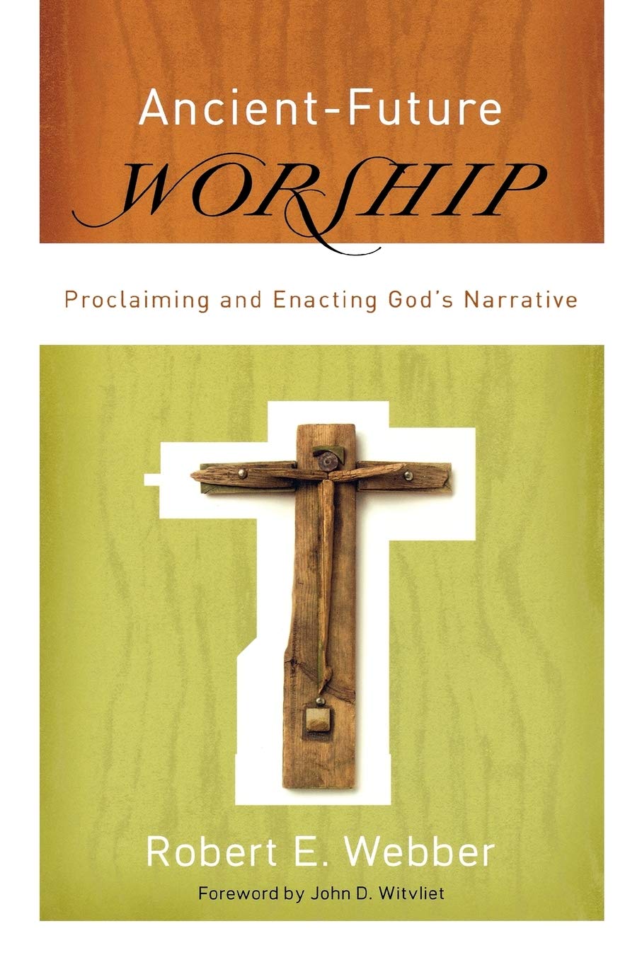 AncientFuture Worship: Proclaiming and Enacting God's Narrative,Used