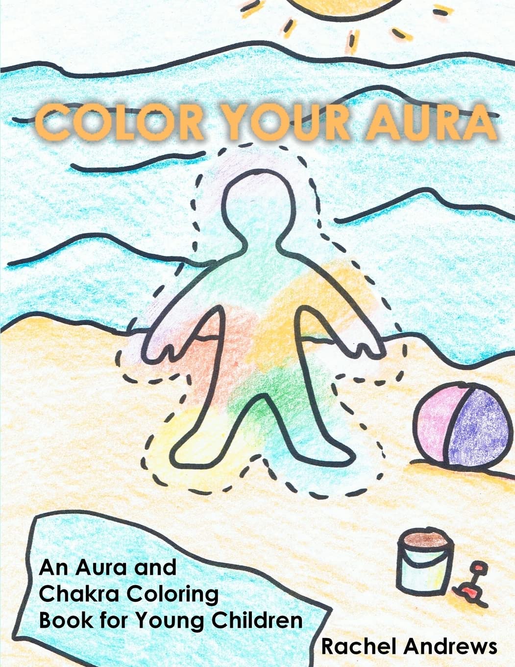 Color Your Aura: An Aura and Chakra Coloring Book for Young Children,Used