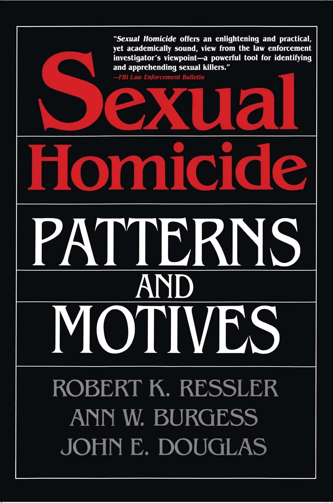 Sexual Homicide: Patterns And Motives