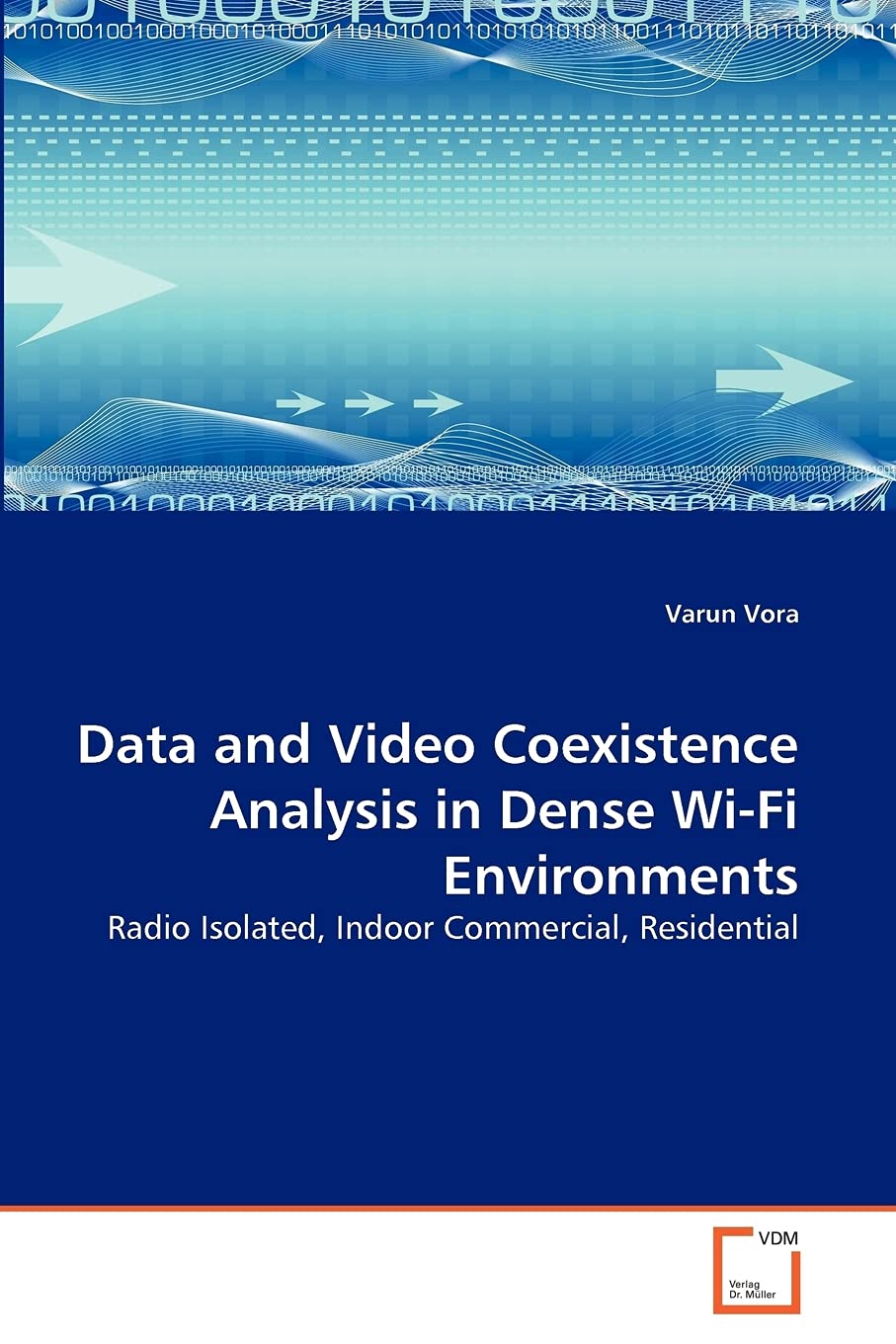 Data and Video Coexistence Analysis in Dense WiFi Environments: Radio Isolated, Indoor Commercial, Residential,Used