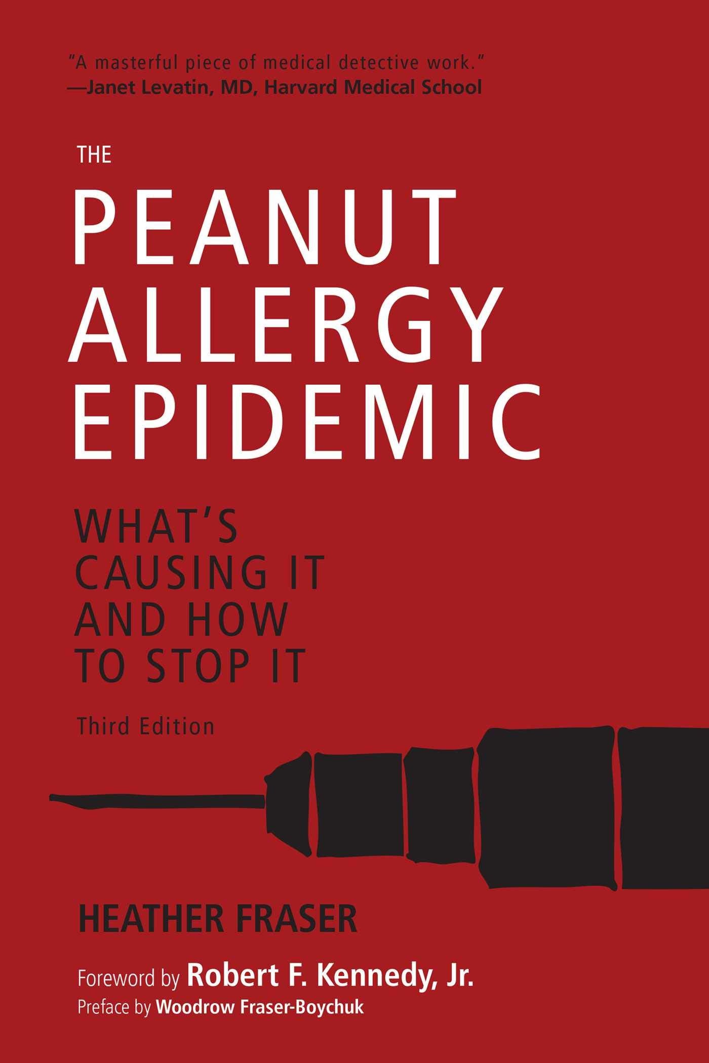 The Peanut Allergy Epidemic, Third Edition: What'S Causing It And How To Stop It