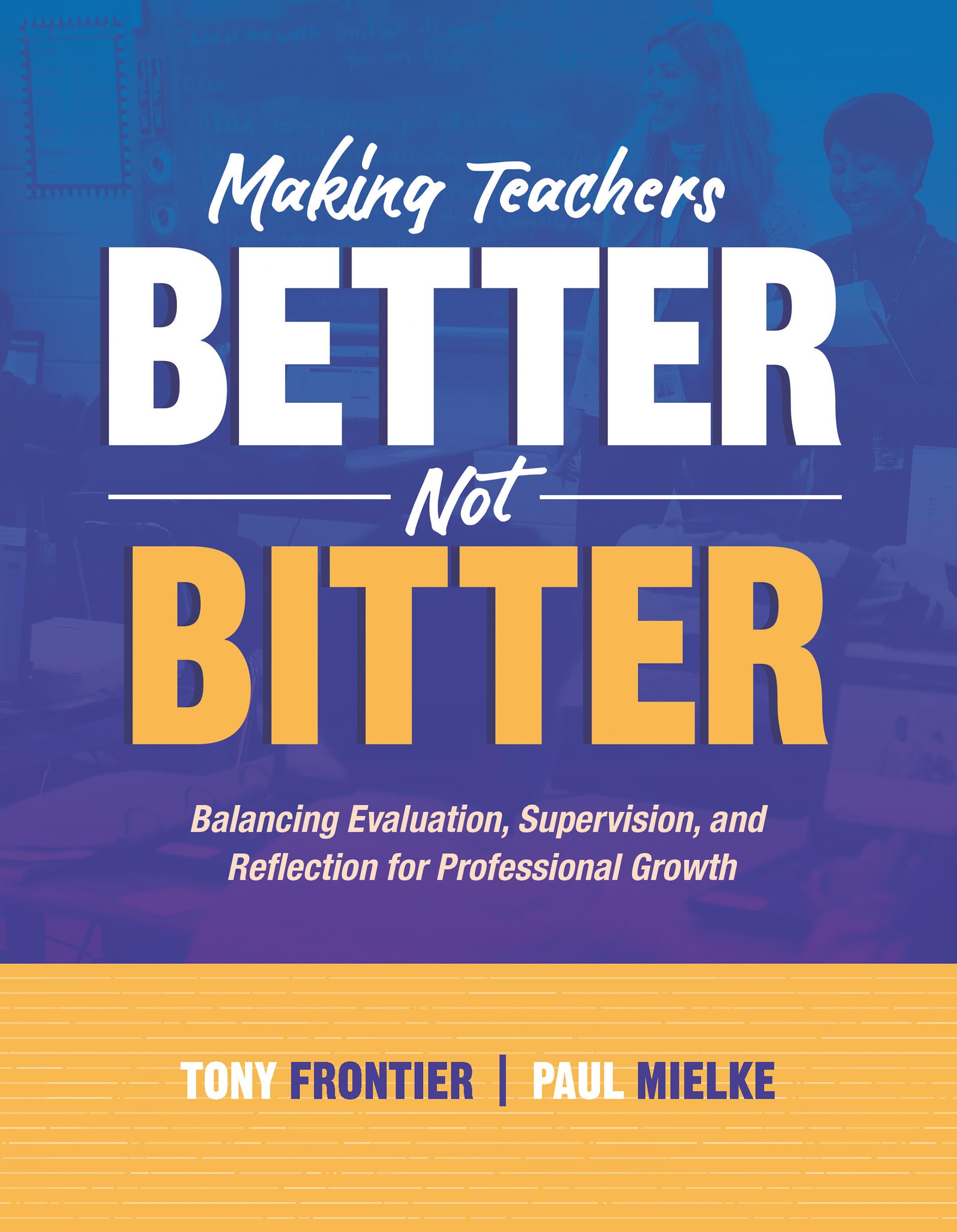 Making Teachers Better, Not Bitter: Balancing Evaluation, Supervision, and Reflection for Professional Growth,Used