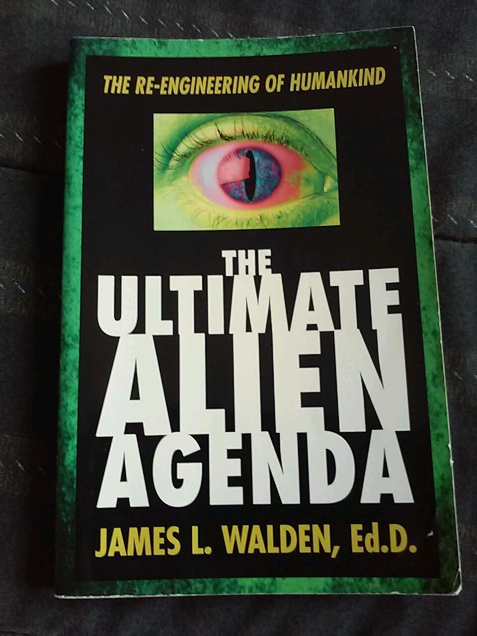 The Ultimate Alien Agenda: The Reengineering Of Humankind,Used