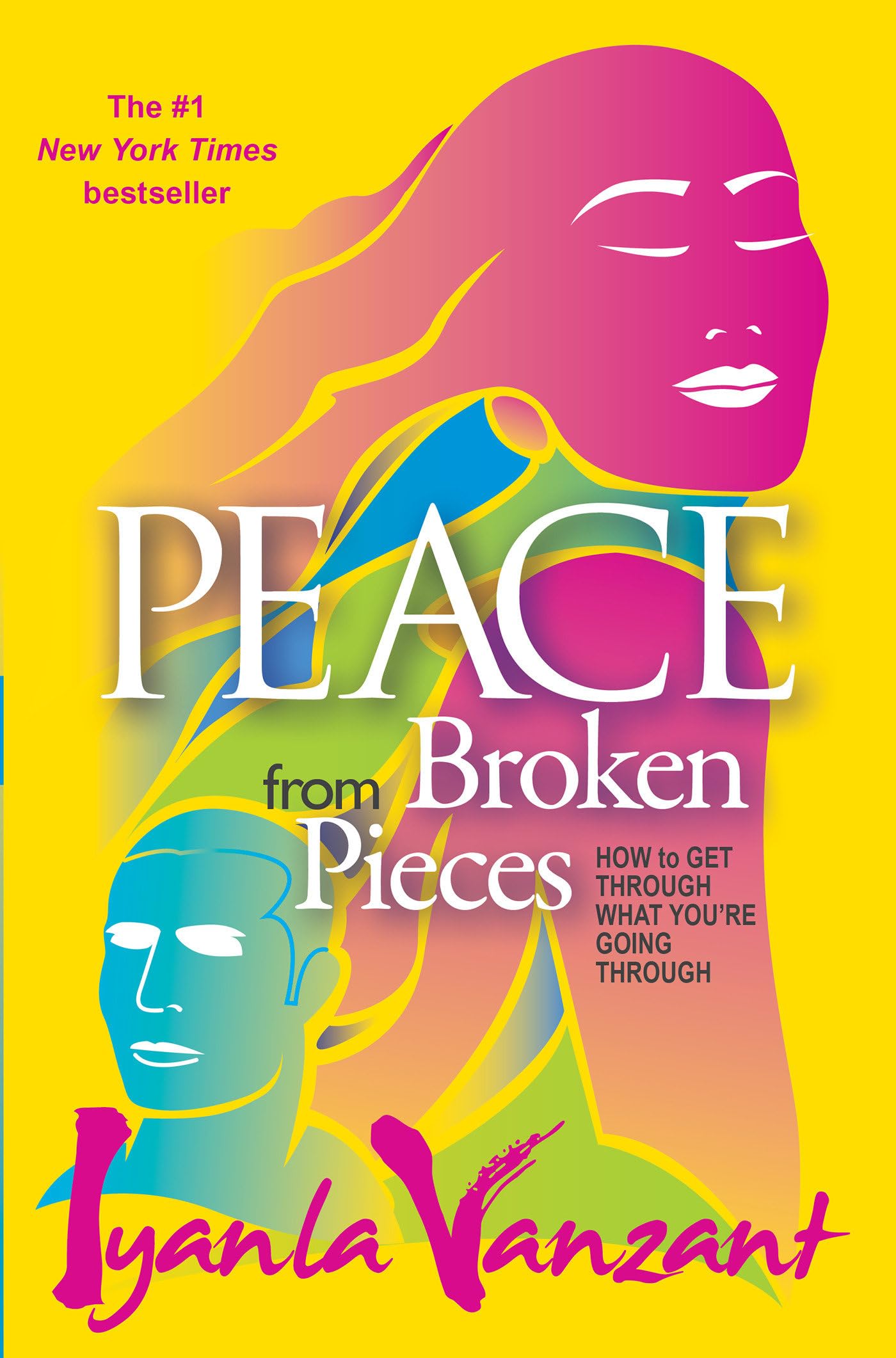 Peace From Broken Pieces: How to Get Through What You're Going Through,New
