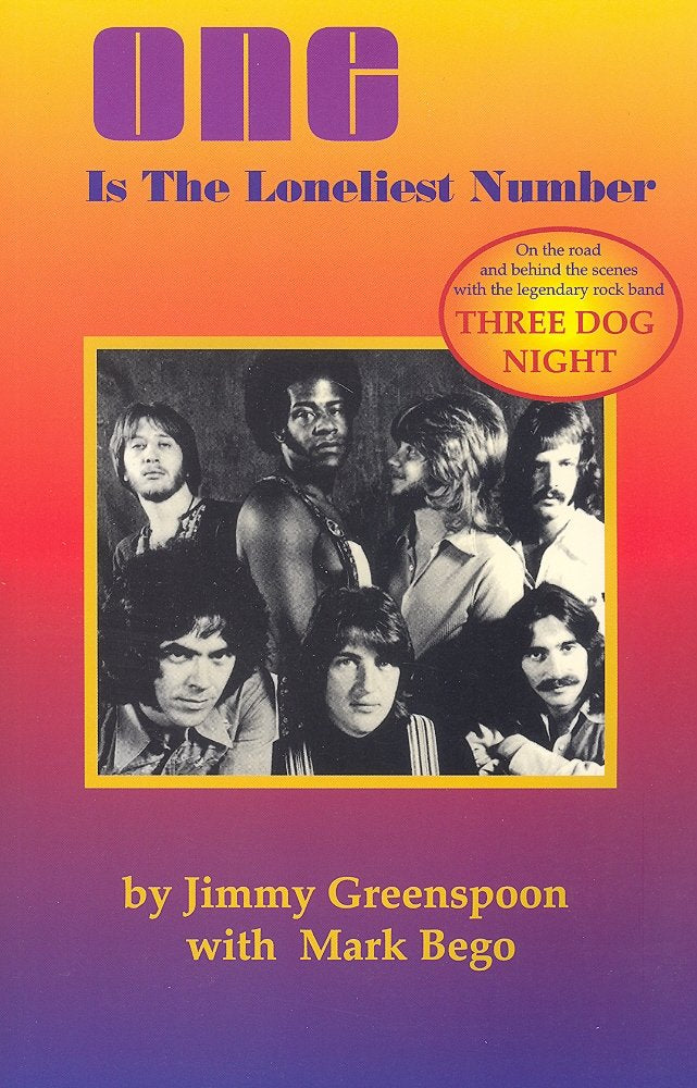 One Is The Loneliest Number: On The Road And Behind The Scenes With The Legendary Rock Band Three Dog Night,New
