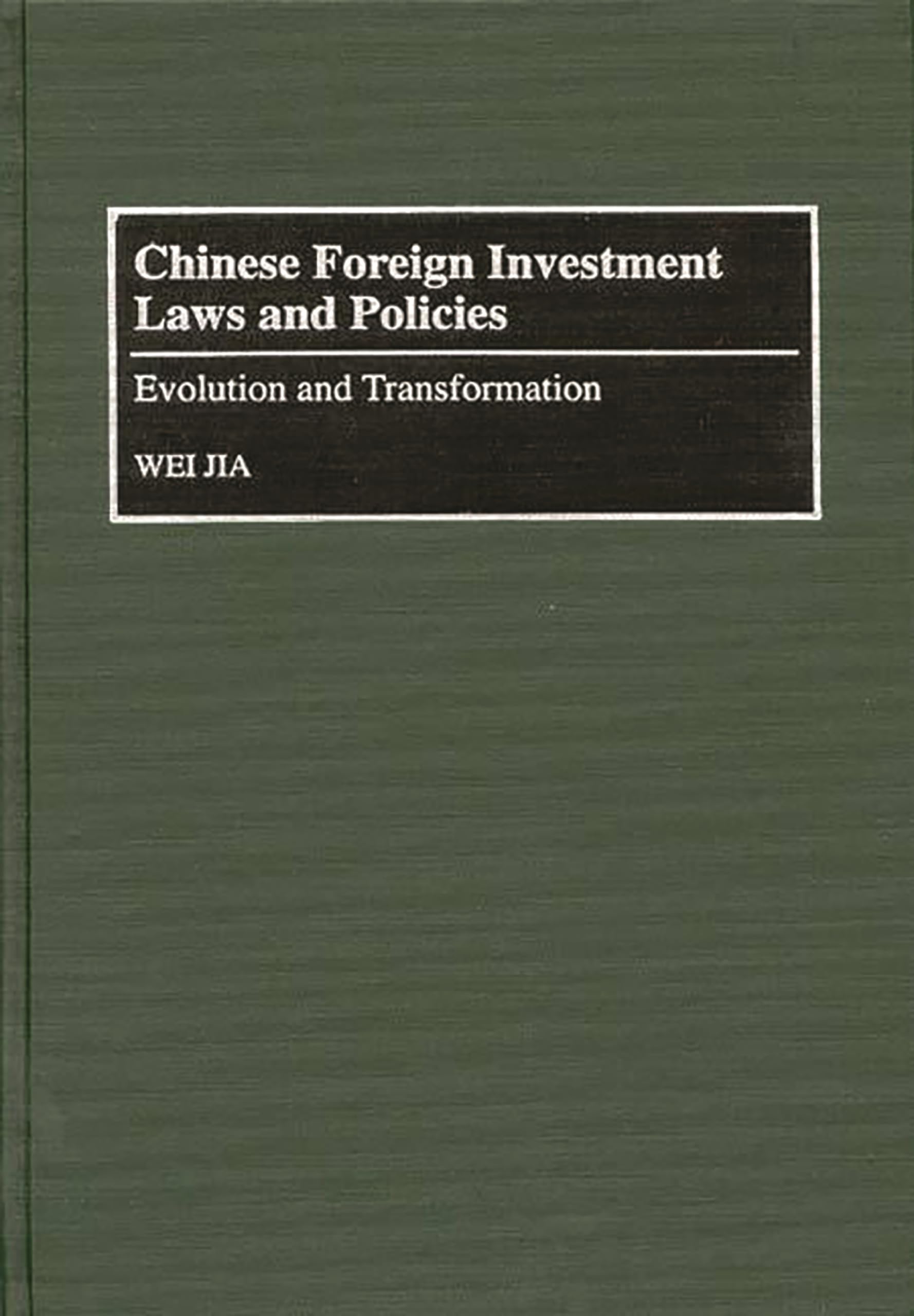 Chinese Foreign Investment Laws and Policies: Evolution and Transformation,Used