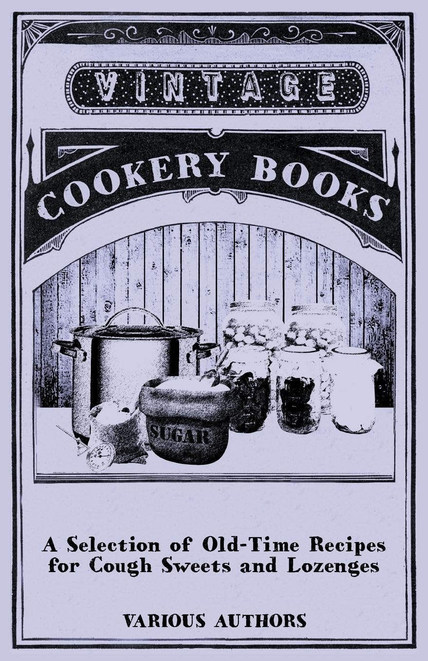 A Selection Of Oldtime Recipes For Cough Sweets And Lozenges,Used