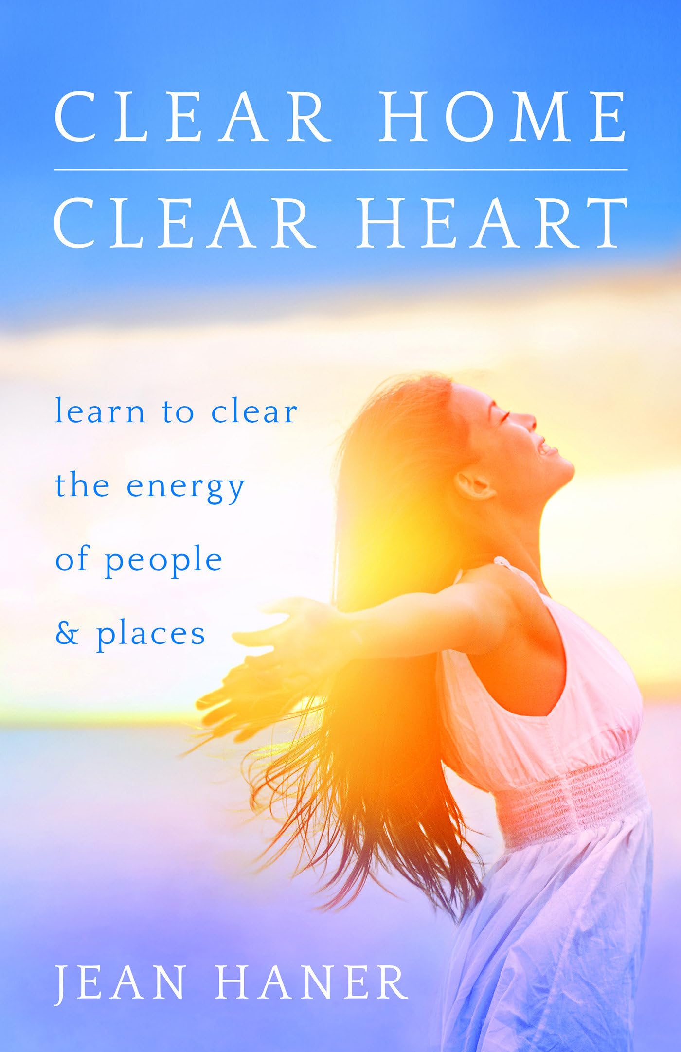 Clear Home, Clear Heart: Learn to Clear the Energy of People & Places,Used