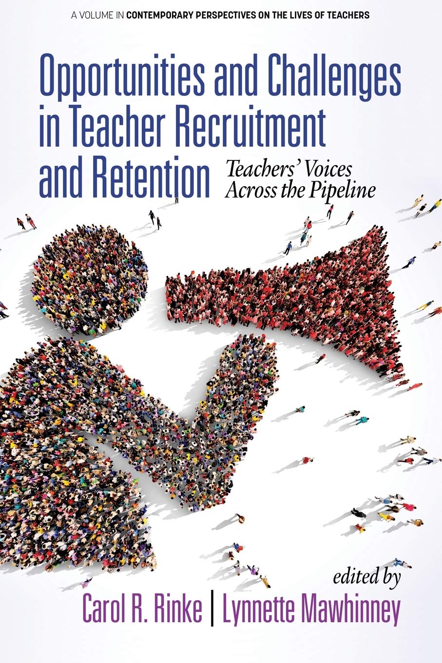 Opportunities and Challenges in Teacher Recruitment and Retention: Teachers Voices Across the Pipeline (Contemporary Perspective,Used