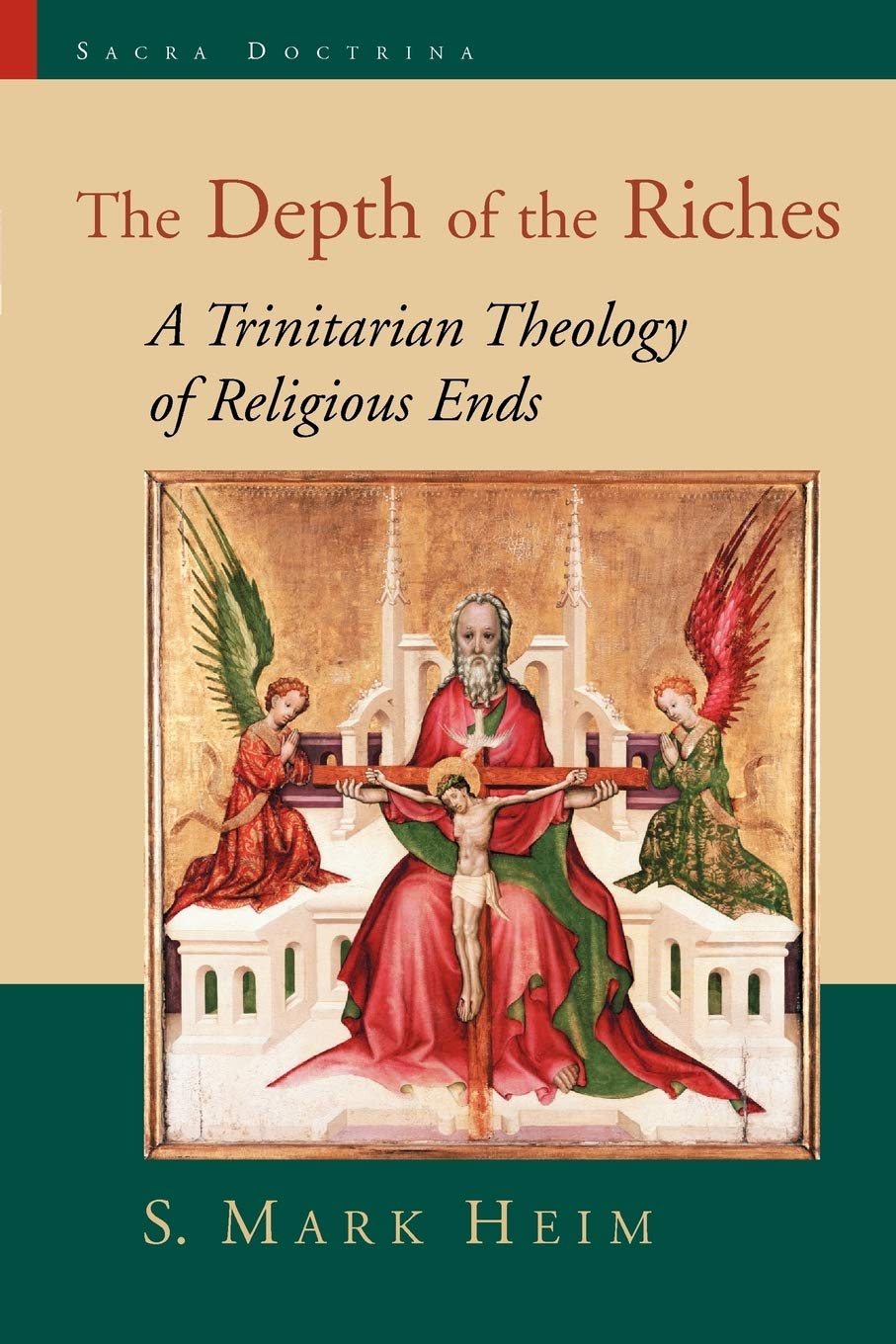 The Depth of the Riches: A Trinitarian Theology of Religious Ends (Sacra Doctrina: Christian Theology for a Postmodern Age (Sacr,Used