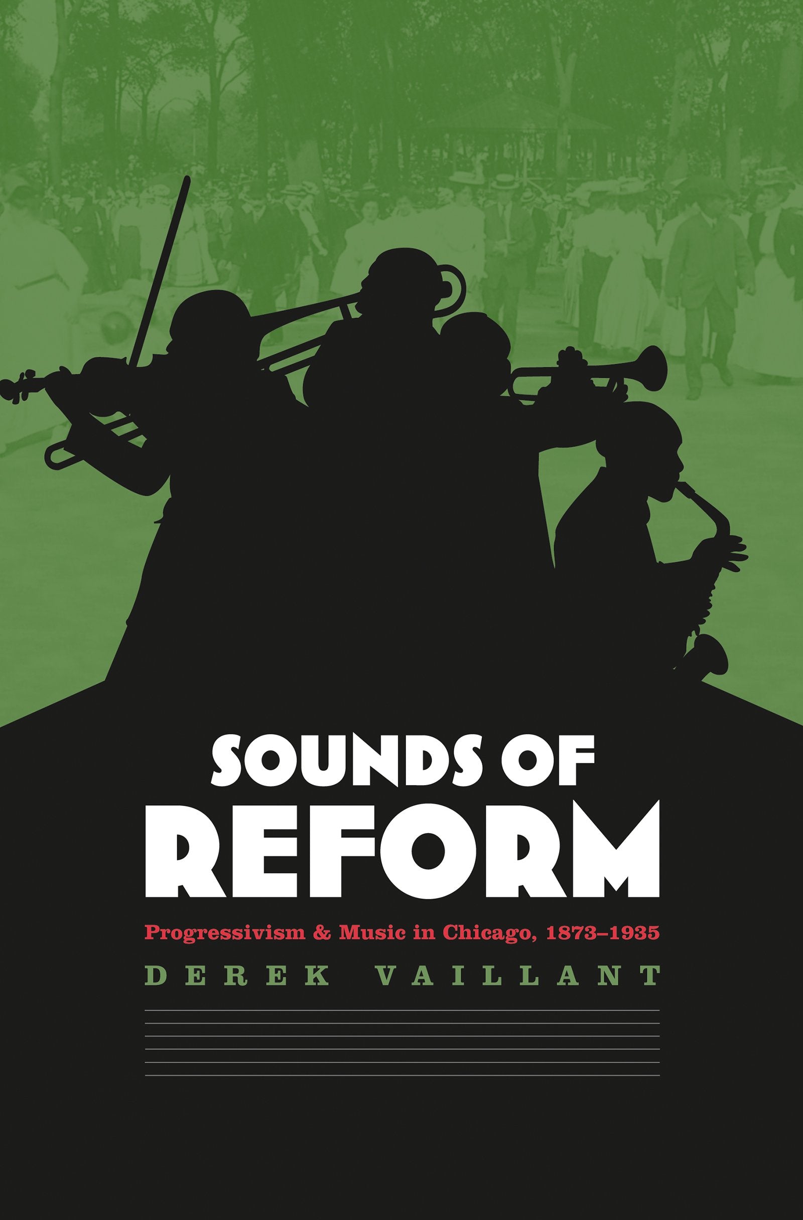 Sounds Of Reform: Progressivism And Music In Chicago, 18731935,Used