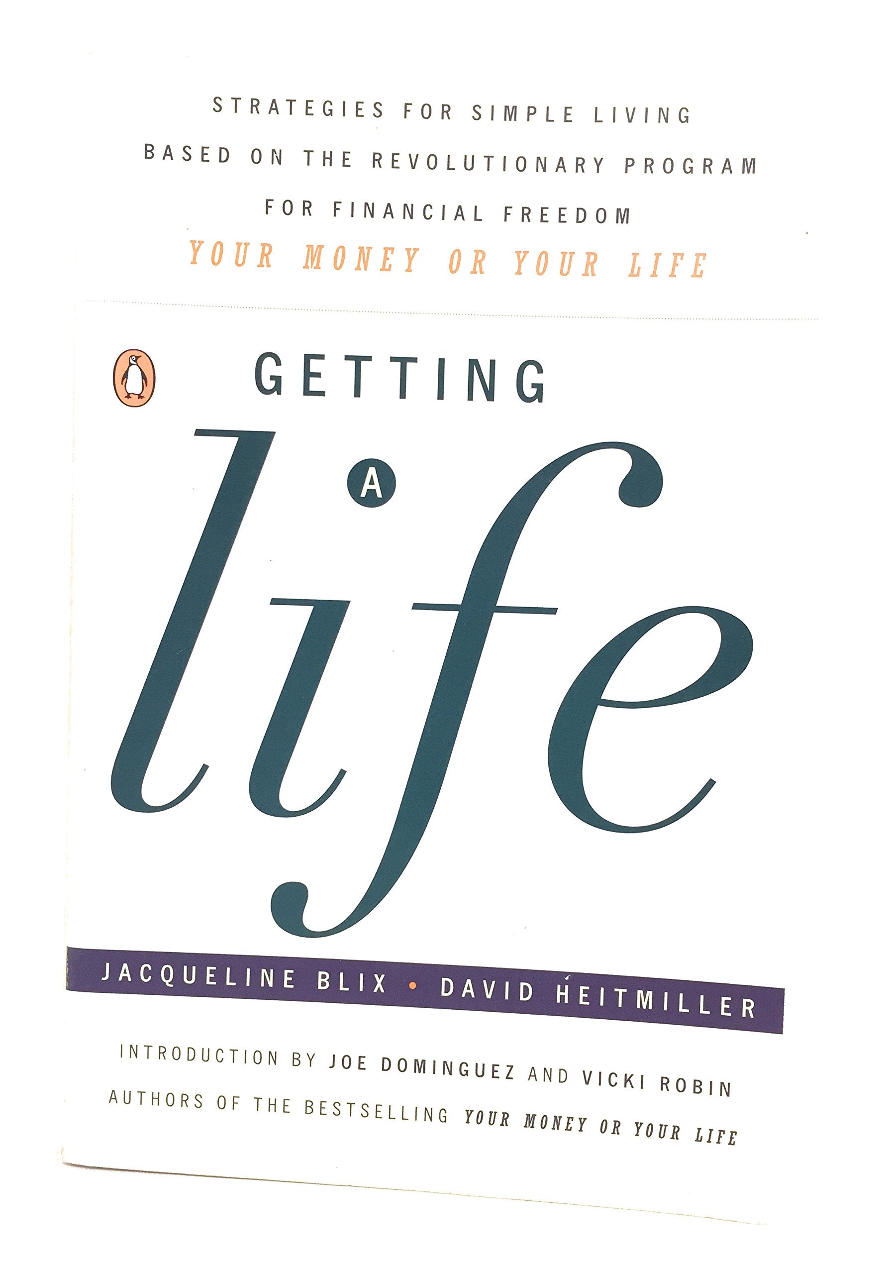 Getting a Life: Strategies for Simple Living Based on the Revolutionary Program for Financial Freedom,
