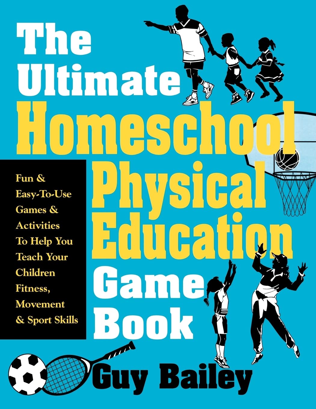 The Ultimate Homeschool Physical Education Game Book: Fun & Easytouse Games & Activities To Help You Teach Your Children Fitne,New