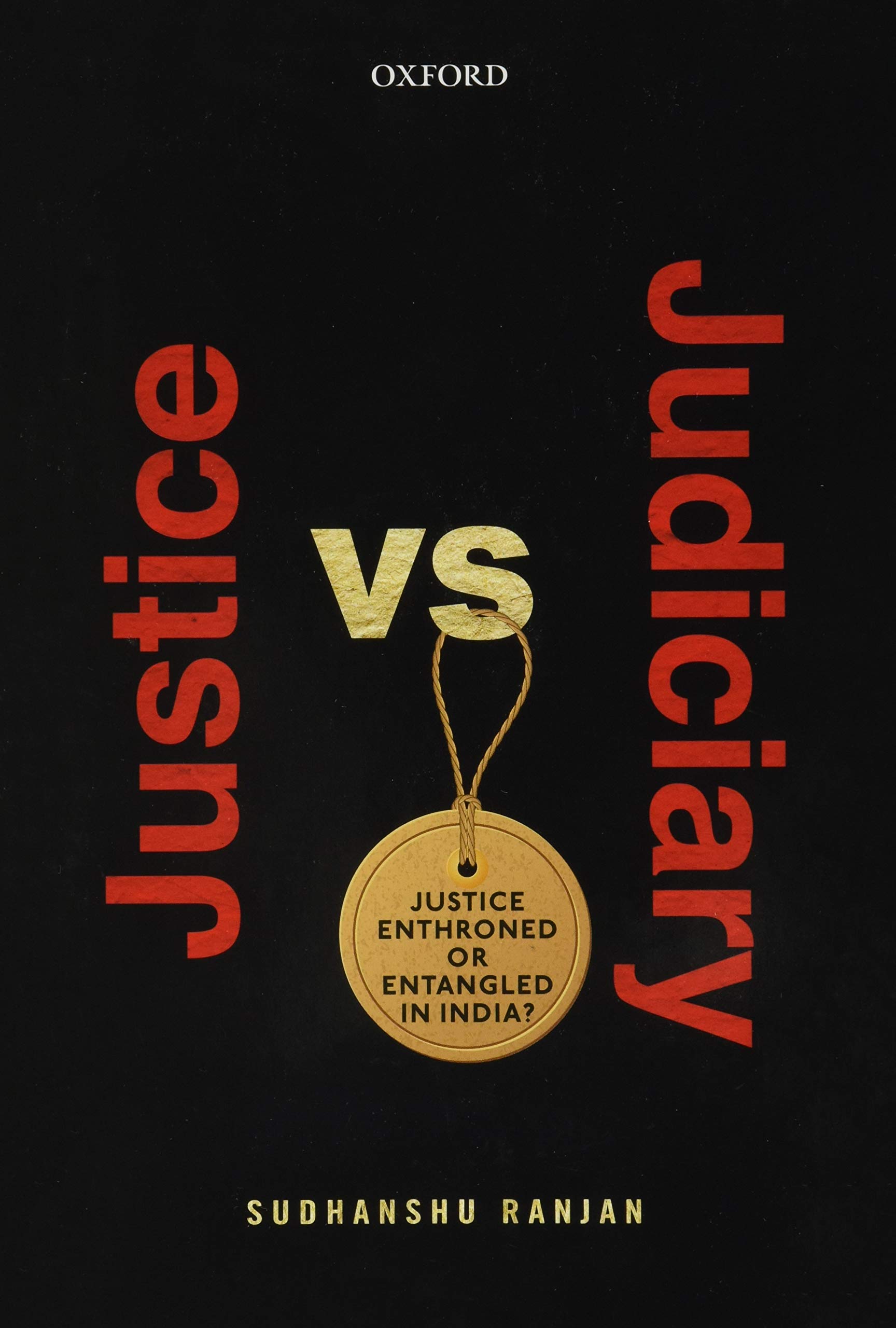 Justice versus Judiciary: Justice Enthroned or Entangled in India?,Used