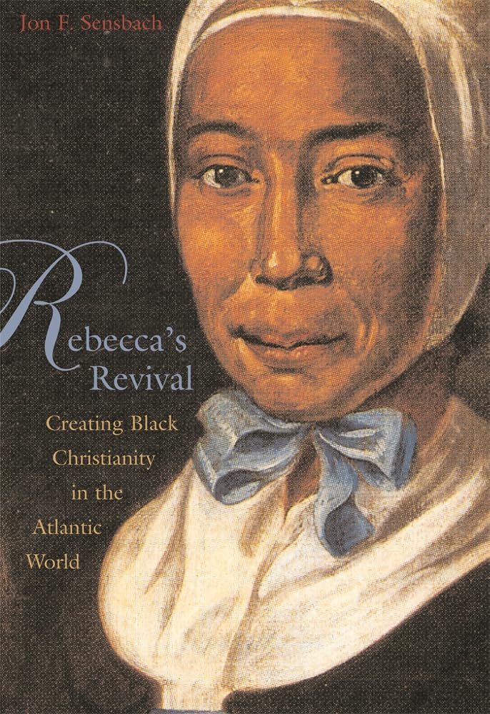 Rebecca's Revival: Creating Black Christianity in the Atlantic World,Used