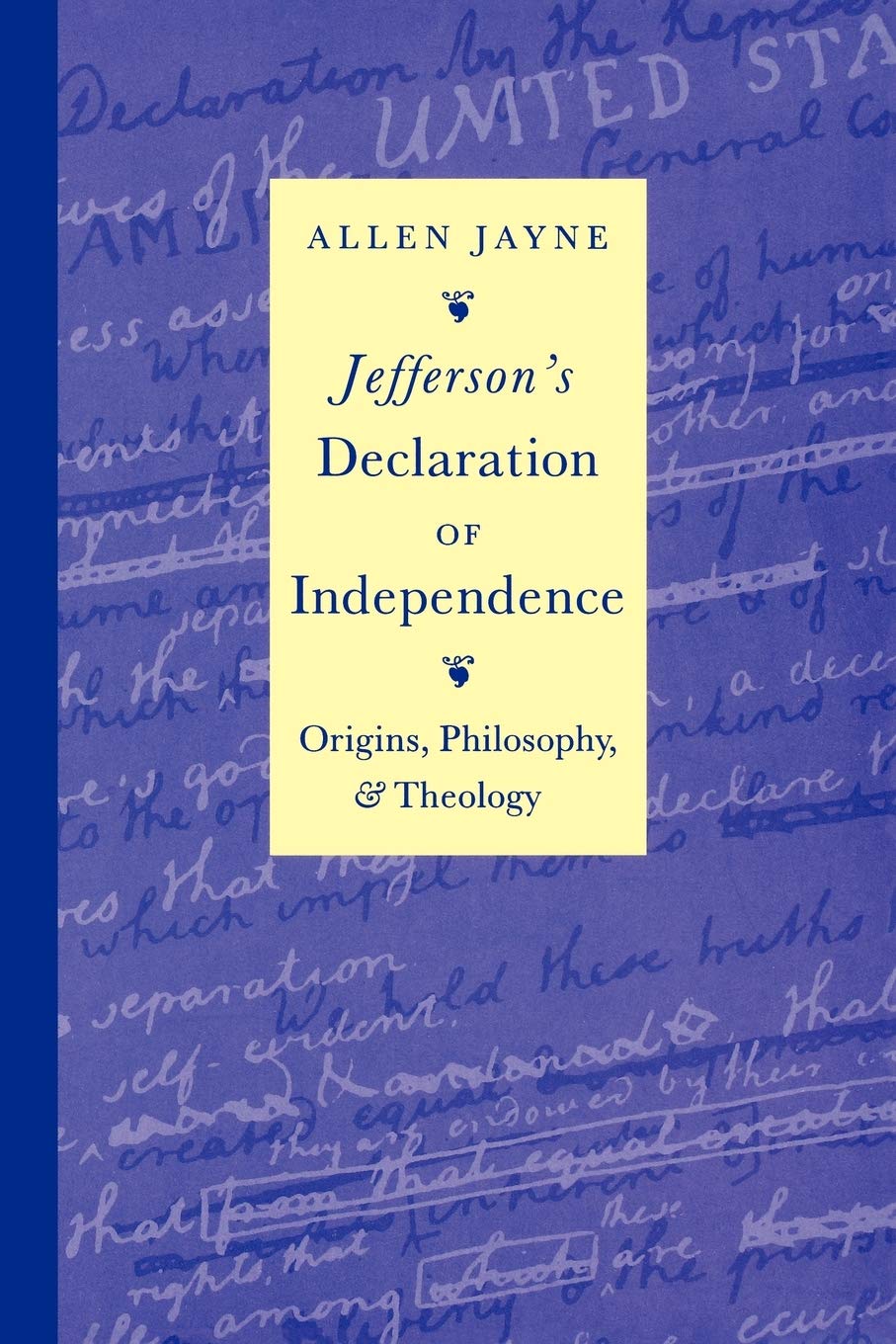Jefferson'S Declaration Of Independence: Origins, Philosophy, And Theology