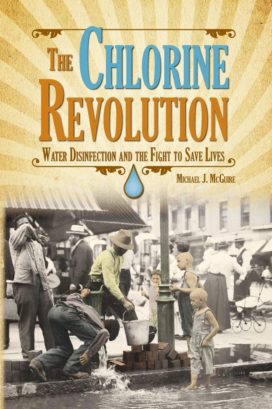 Chlorine Revolution, The: The History of Water Disinfection and the Fight to Save Lives,Used