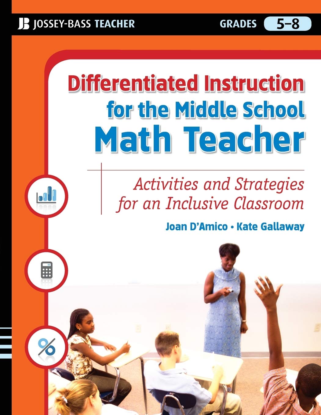 Differentiated Instruction for the Middle School Math Teacher: Activities and Strategies for an Inclusive Classroom,New