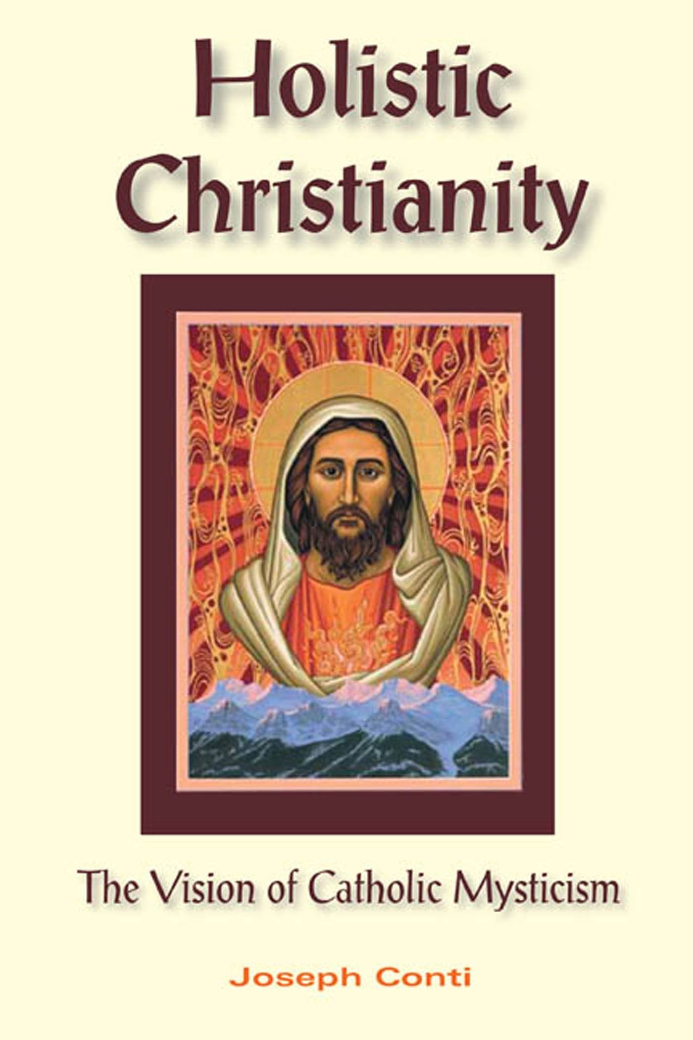 Holistic Christianity: The Vision of Catholic Mysticism,Used
