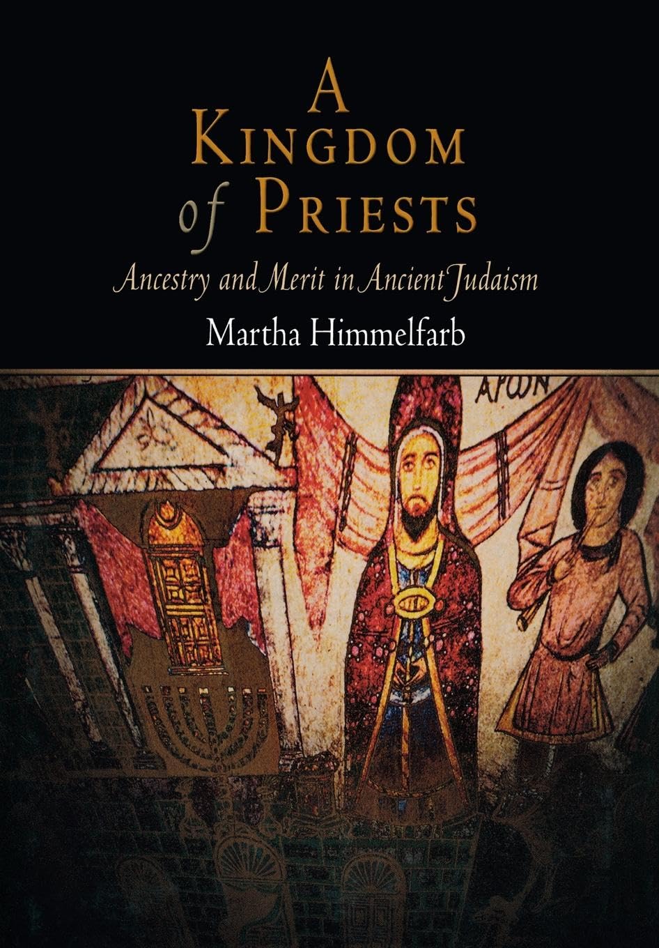 A Kingdom Of Priests: Ancestry And Merit In Ancient Judaism (Jewish Culture And Contexts),Used