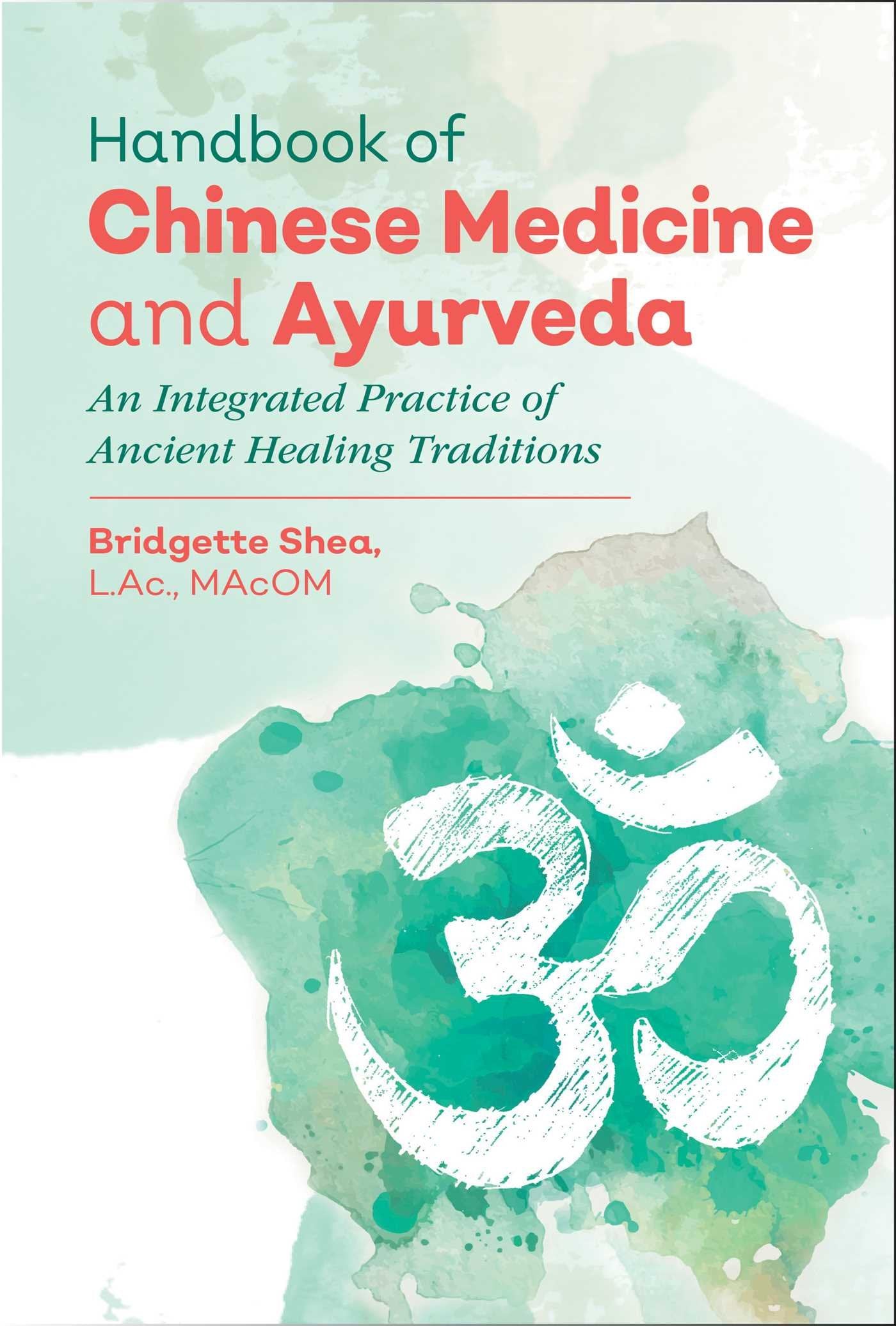 Handbook of Chinese Medicine and Ayurveda: An Integrated Practice of Ancient Healing Traditions,Used