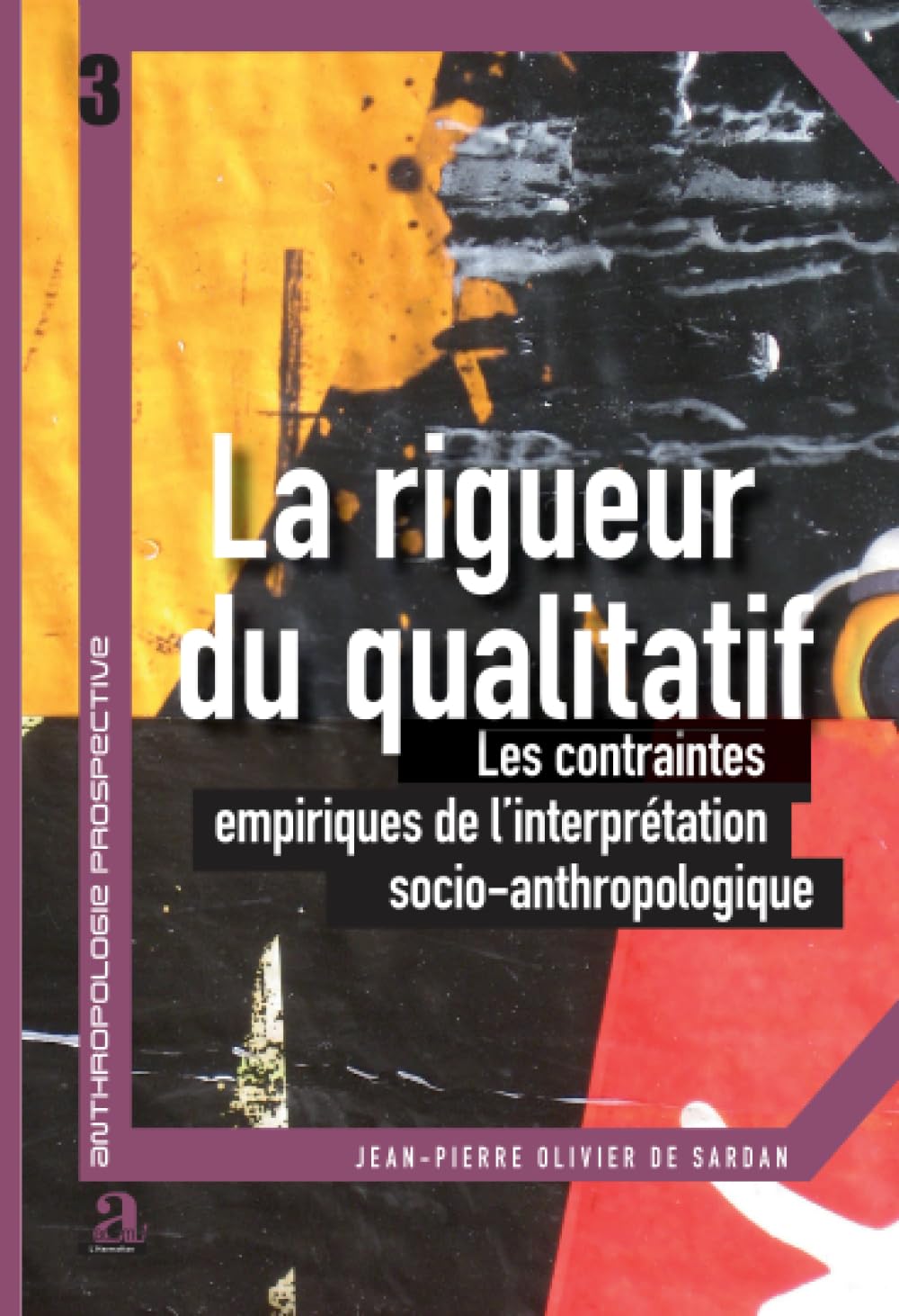 La rigueur du qualitatif: Les contraintes empiriques de l'interprtation socioanthropologique (French Edition),Used