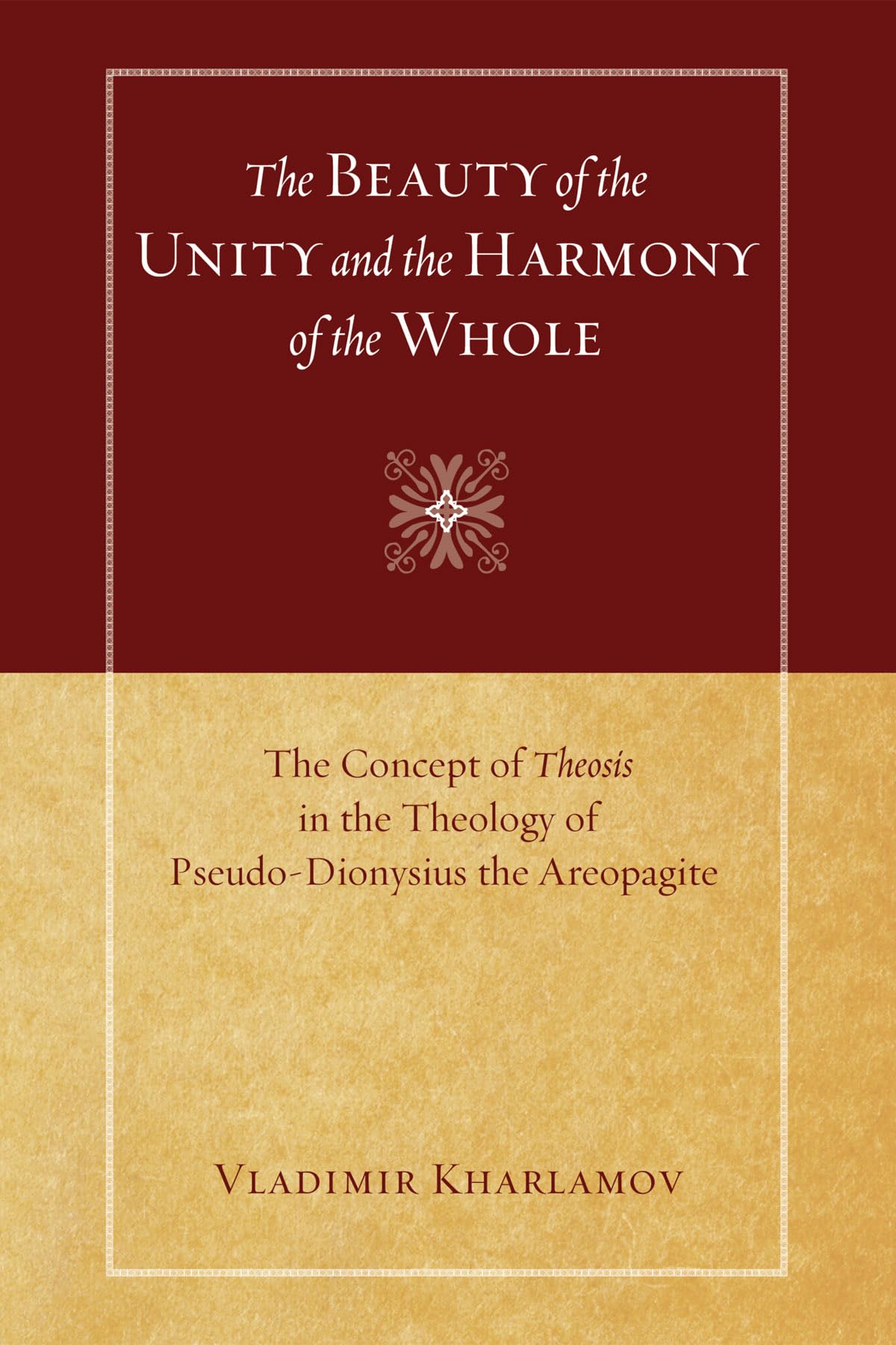 The Beauty of the Unity and the Harmony of the Whole: The Concept of Theosis in the Theology of PseudoDionysius the Areopagite,Used