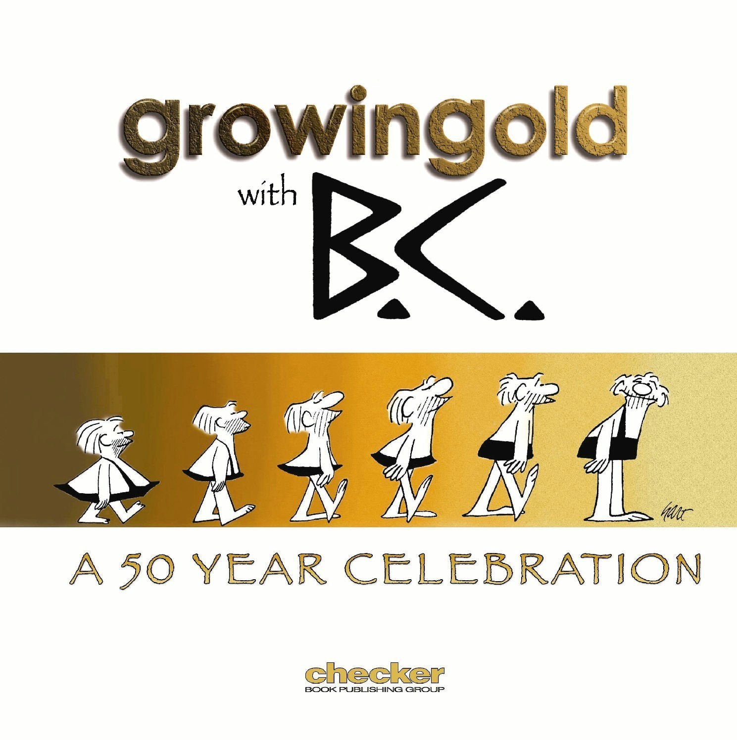 Growingold With BC: A Celebration Of Johnny Hart,Used