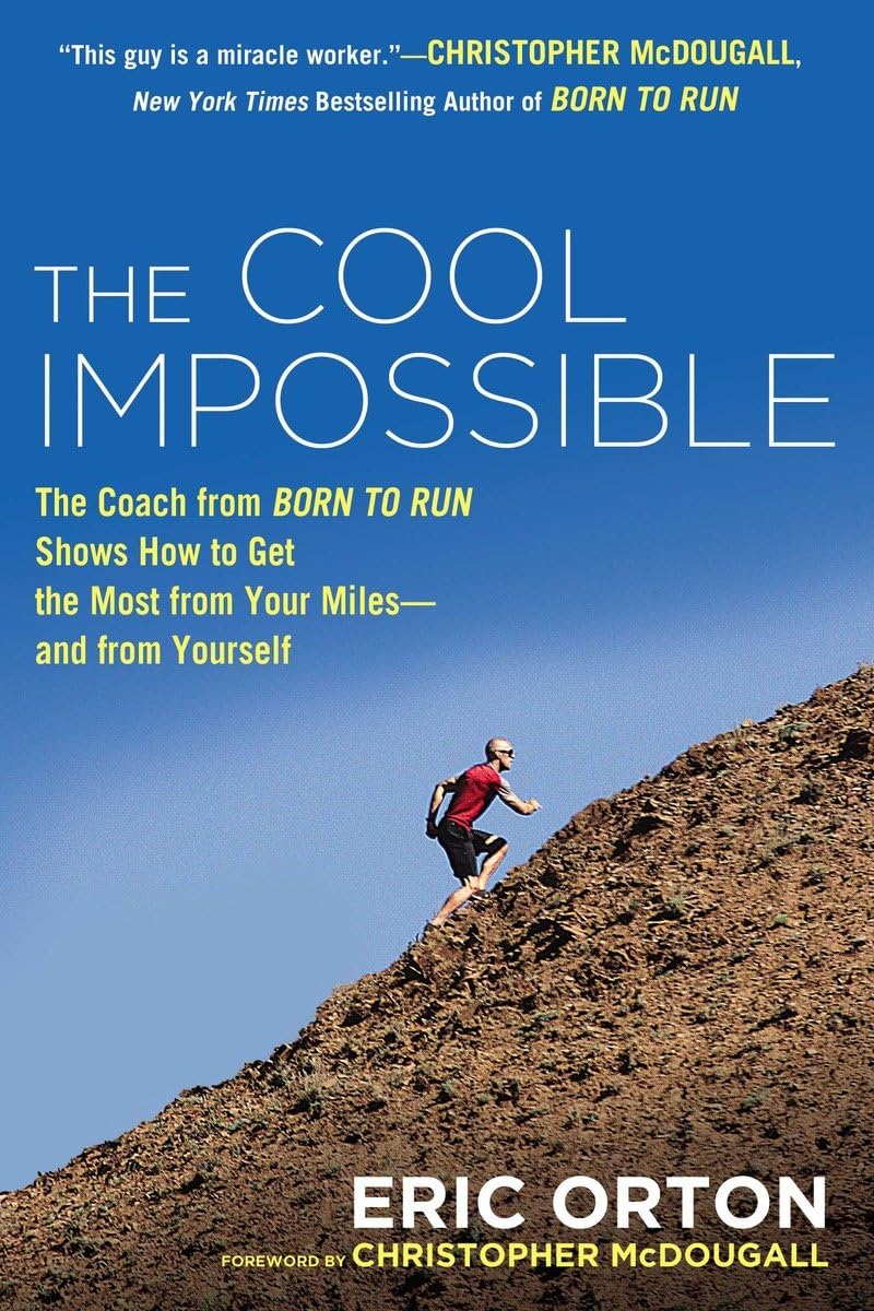 The Cool Impossible: The Running Coach From Born To Run Shows How To Get The Most From Your Milesand From Yourself,Used
